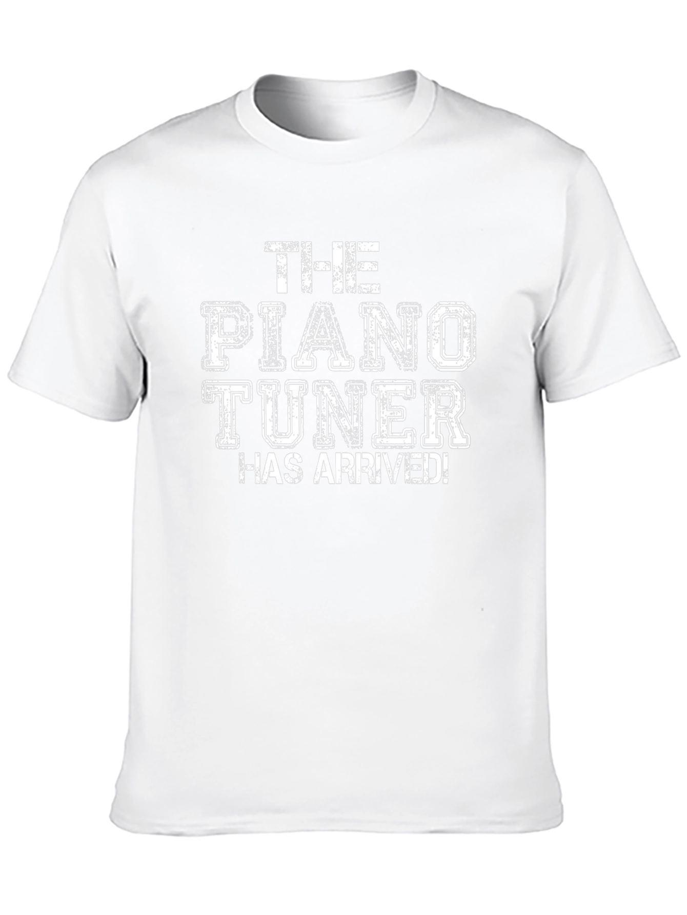 The Piano Tuner Has Arrived Graphic Tee