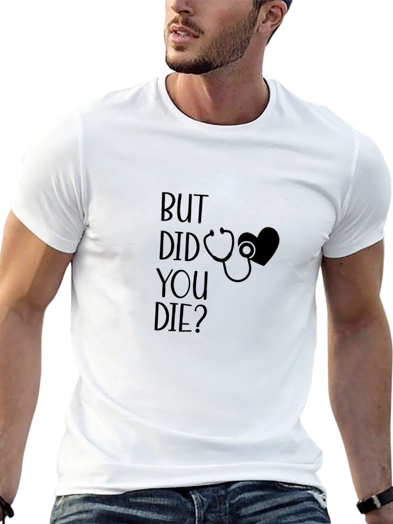 But Did You Die T-Shirt - Novelty Graphic Tee