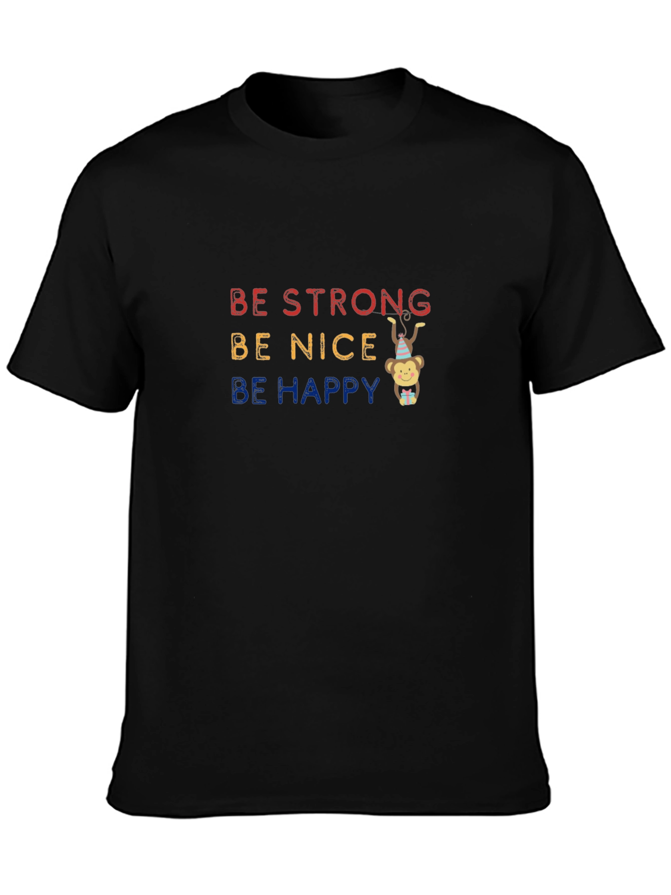 Be Strong Be Nice Be Happy T-Shirt