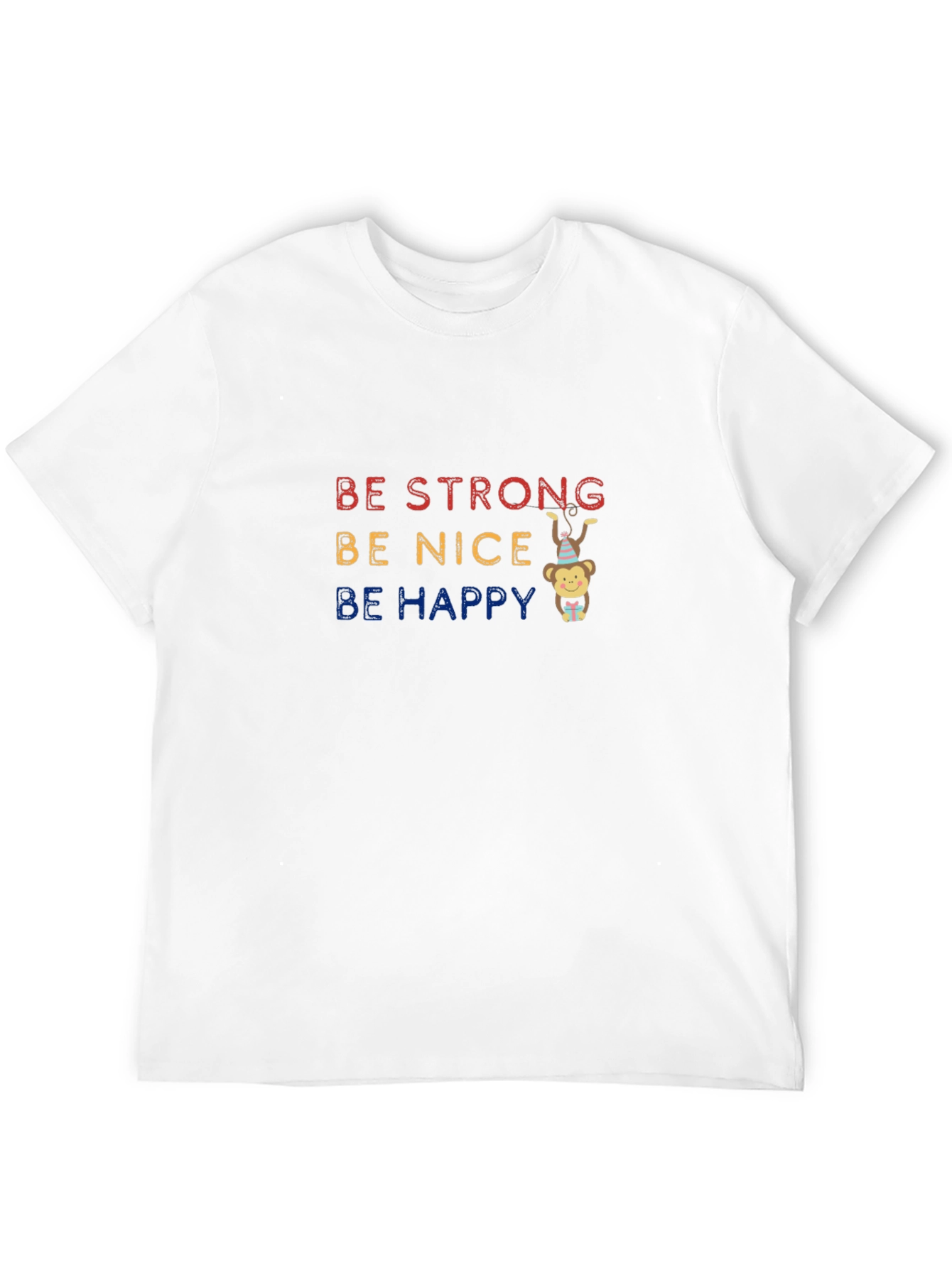 Be Strong Be Nice Be Happy T-Shirt