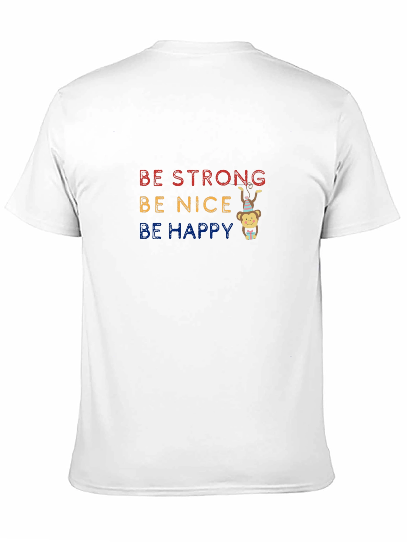 Be Strong Be Nice Be Happy T-Shirt