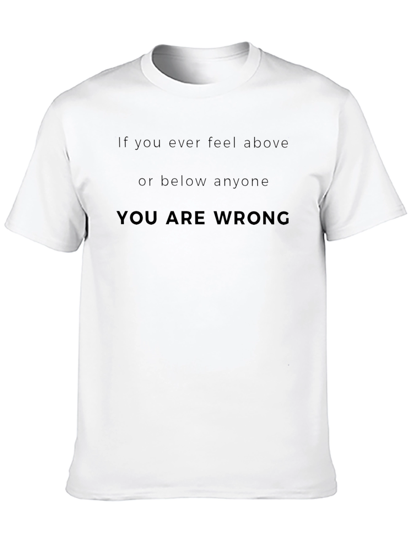 Inspirational You Are Wrong Graphic Tee