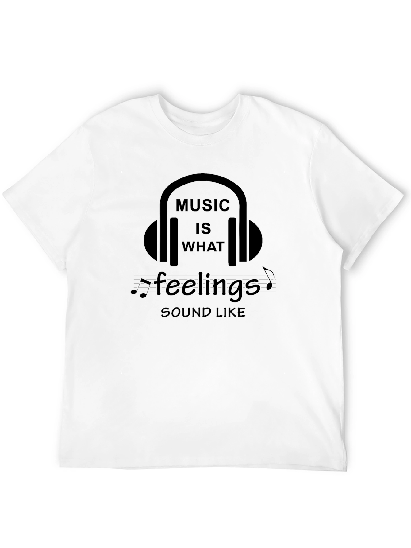 Music Is What Feelings Sound Like T-Shirt