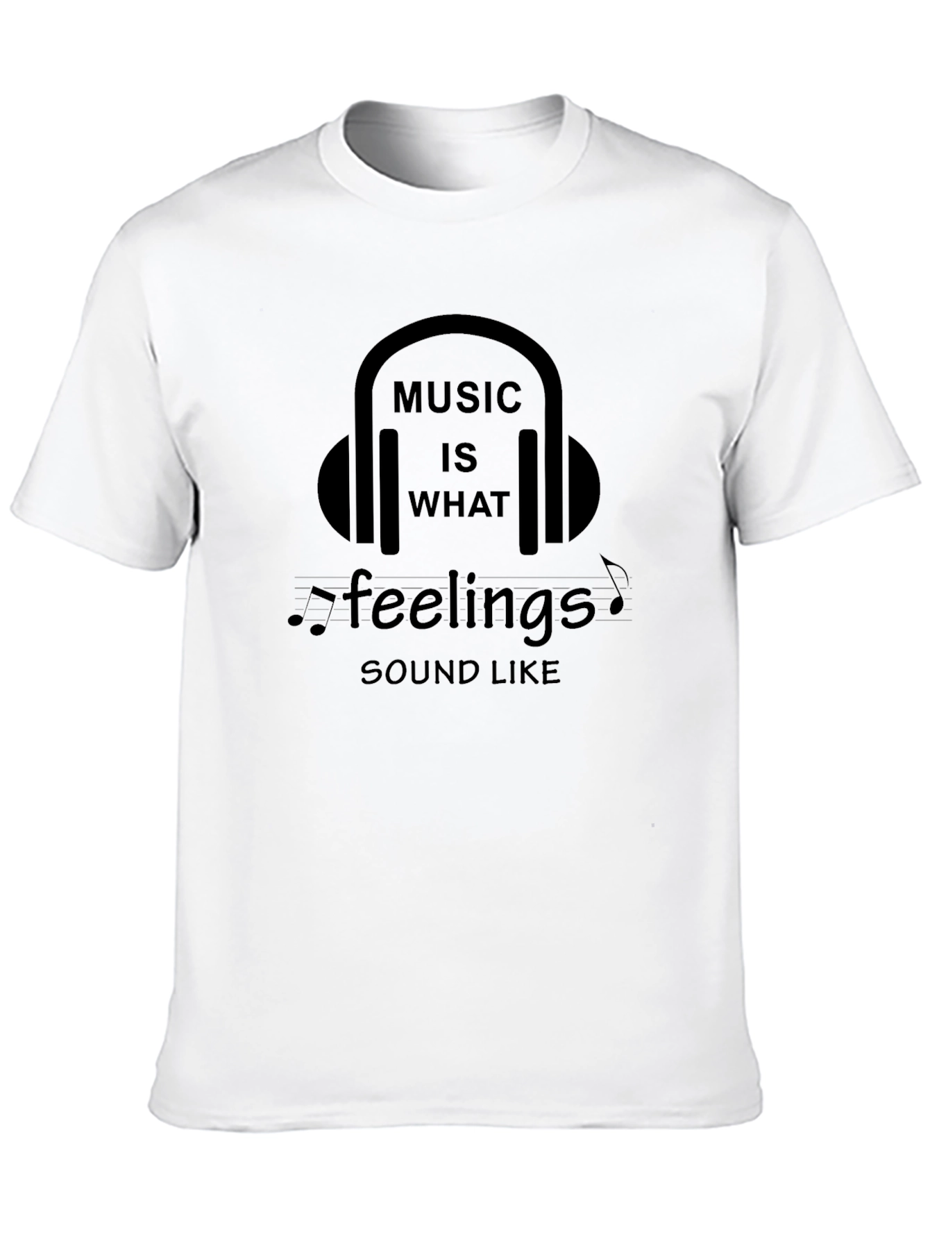 Music Is What Feelings Sound Like T-Shirt