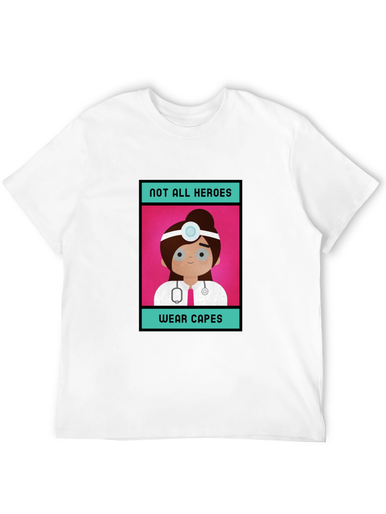 Not All Heroes Wear Capes Doctor T-Shirt