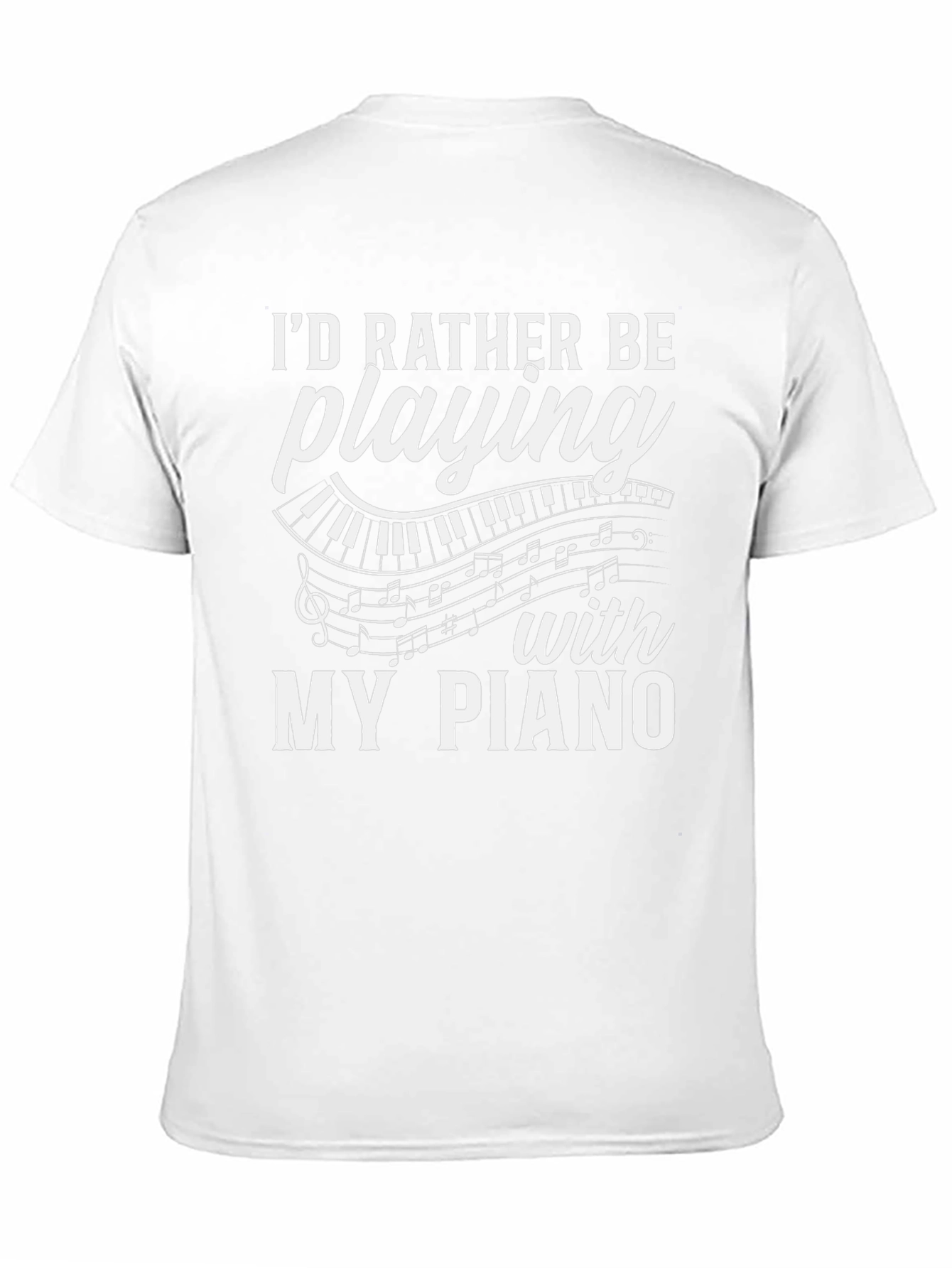 Piano Lover T-Shirt: Id Rather Be Playing My Piano!