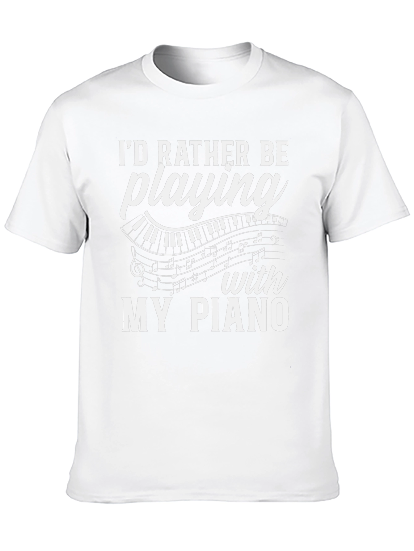 Piano Lover T-Shirt: Id Rather Be Playing My Piano!