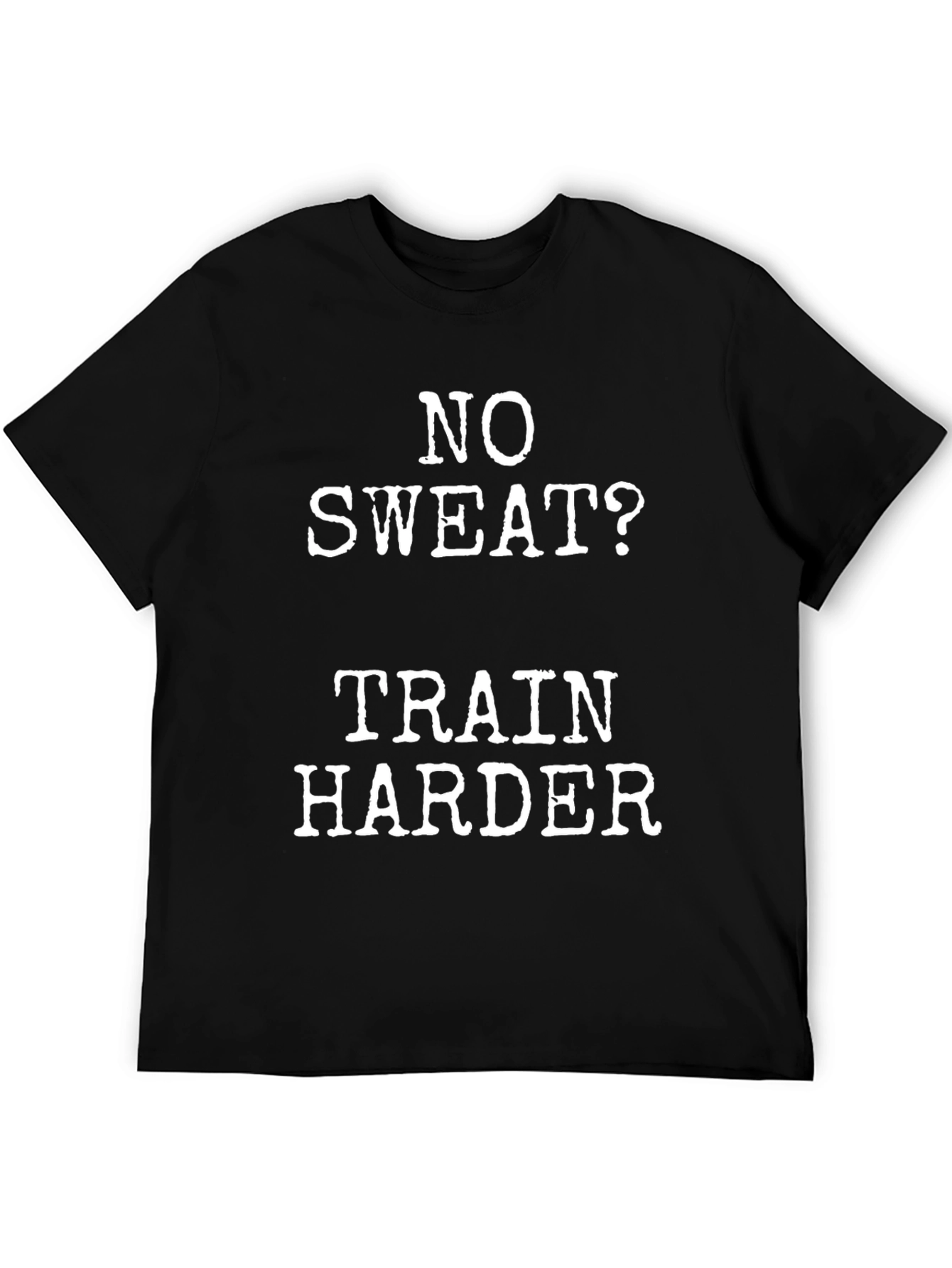No Sweat? Train Harder Black Graphic T-Shirt