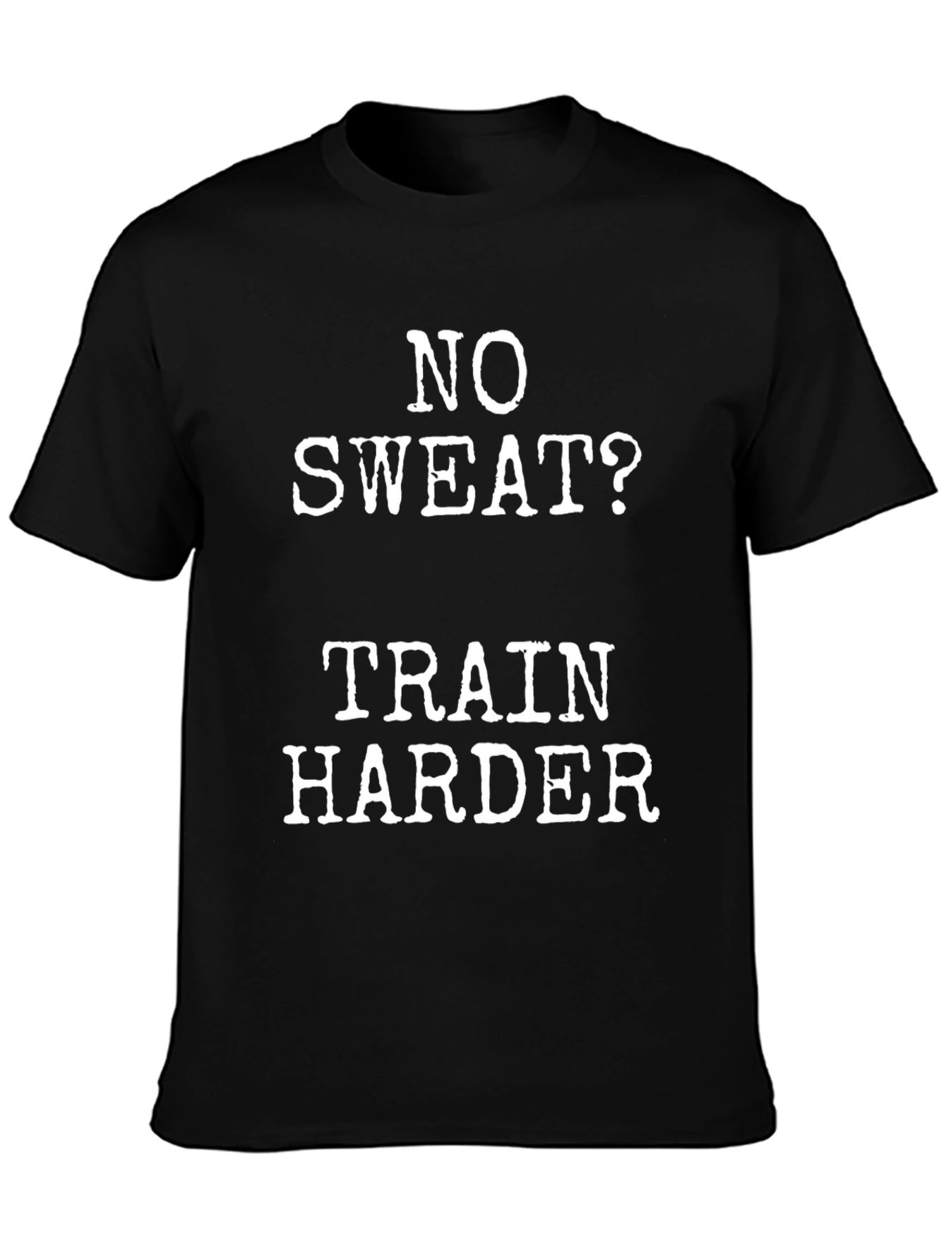 No Sweat? Train Harder Black Graphic T-Shirt