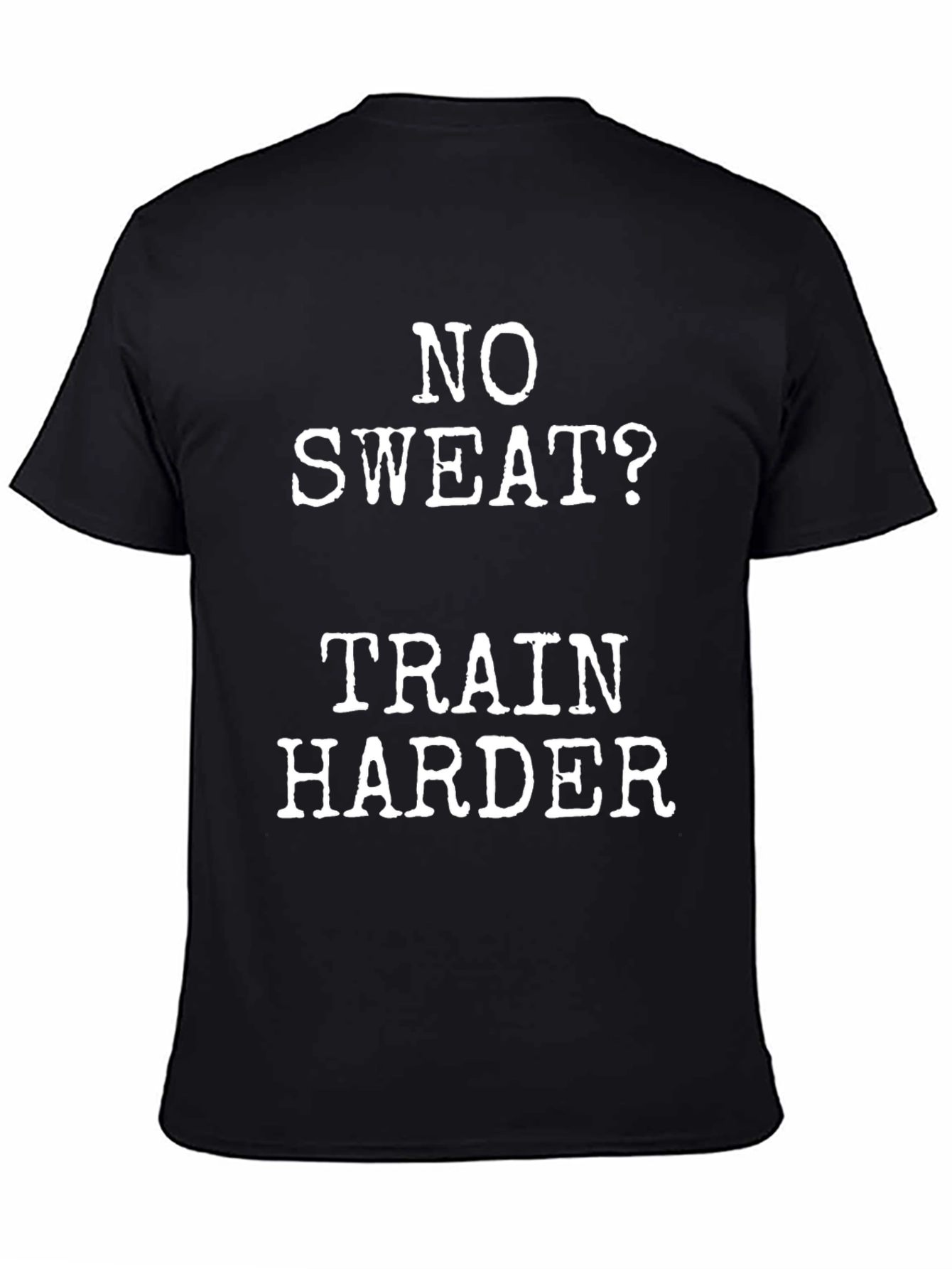 No Sweat? Train Harder Black Graphic T-Shirt