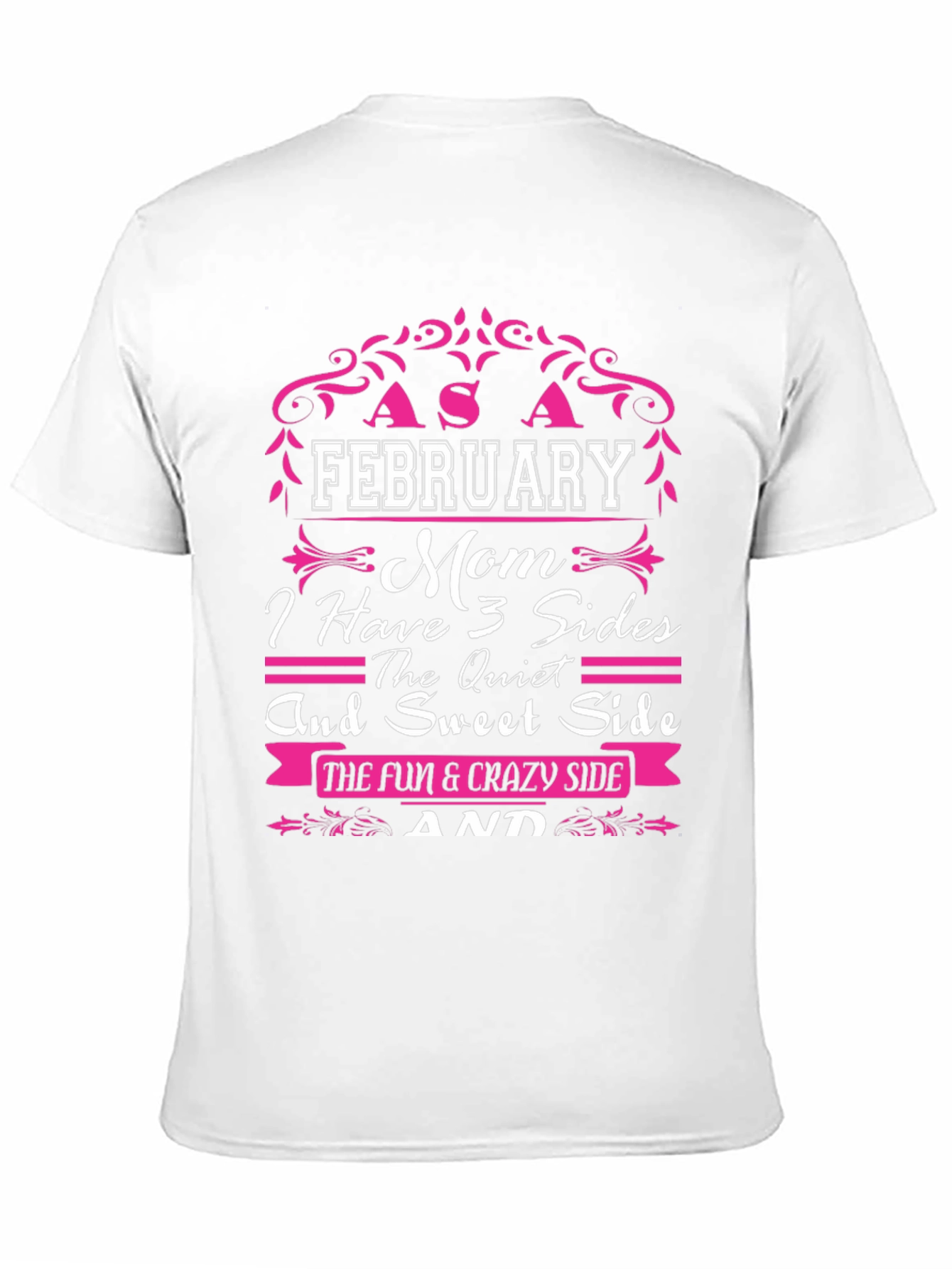February Mom T-Shirt: 3 Sides Quiet Sweet & Crazy