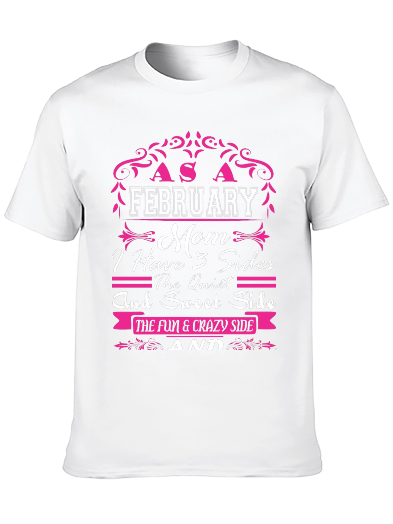 February Mom T-Shirt: 3 Sides Quiet Sweet & Crazy
