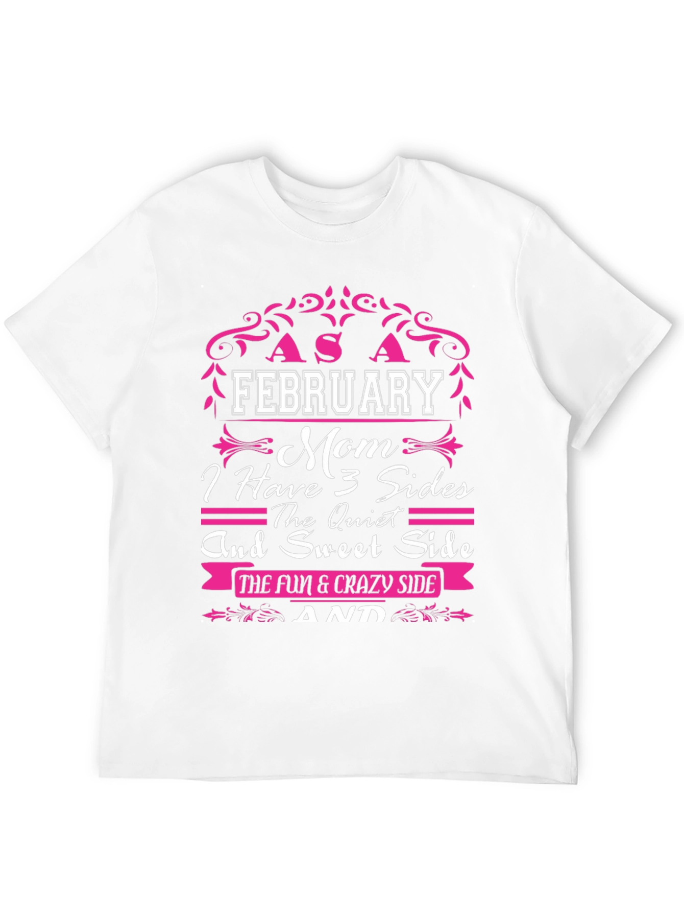 February Mom T-Shirt: 3 Sides Quiet Sweet & Crazy