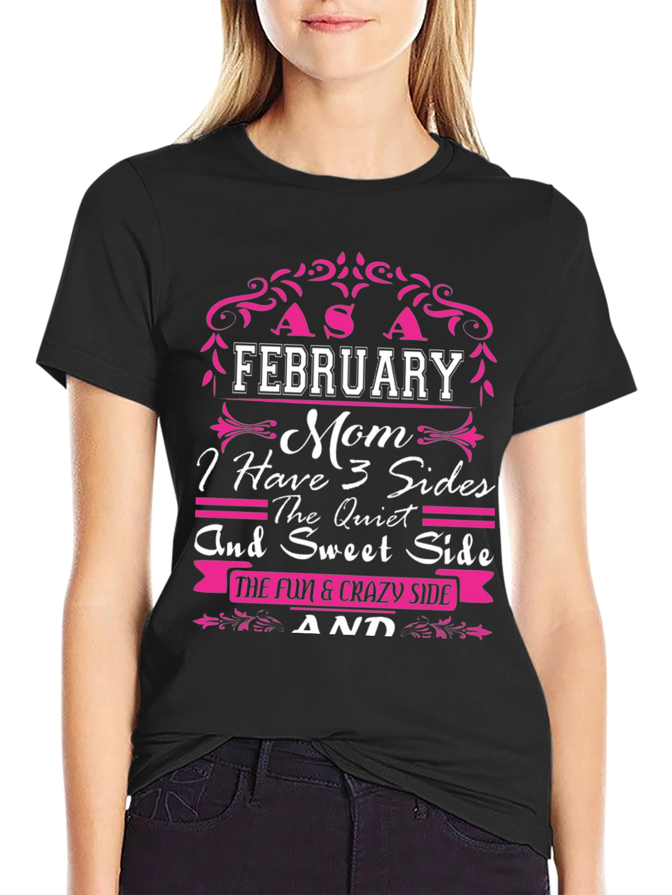 February Mom T-Shirt: 3 Sides Quiet Sweet & Crazy