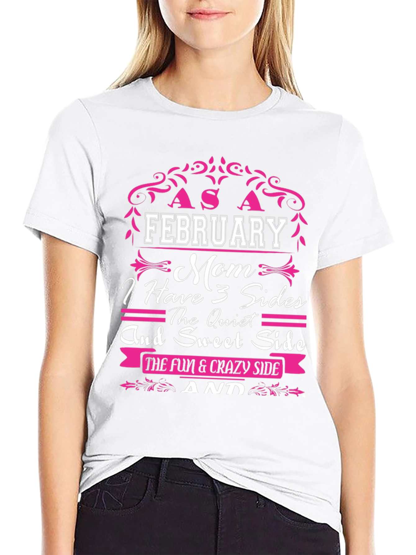 February Mom T-Shirt: 3 Sides Quiet Sweet & Crazy