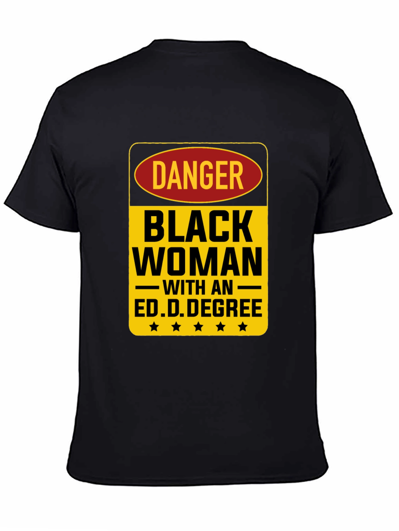 Danger Black Woman Ed.D. Degree Black T-Shirt
