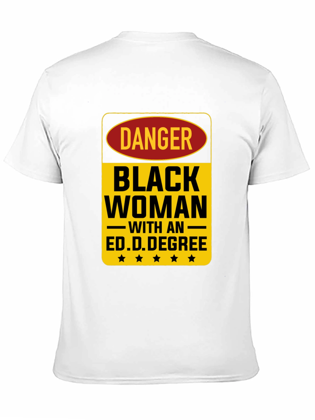 Danger Black Woman Ed.D. Degree Black T-Shirt