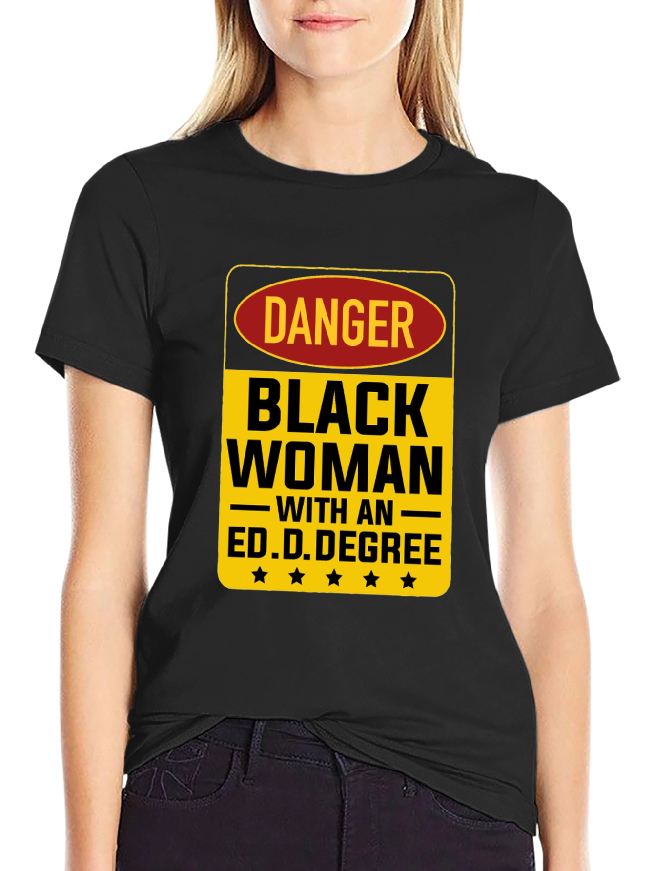 Danger Black Woman Ed.D. Degree Black T-Shirt