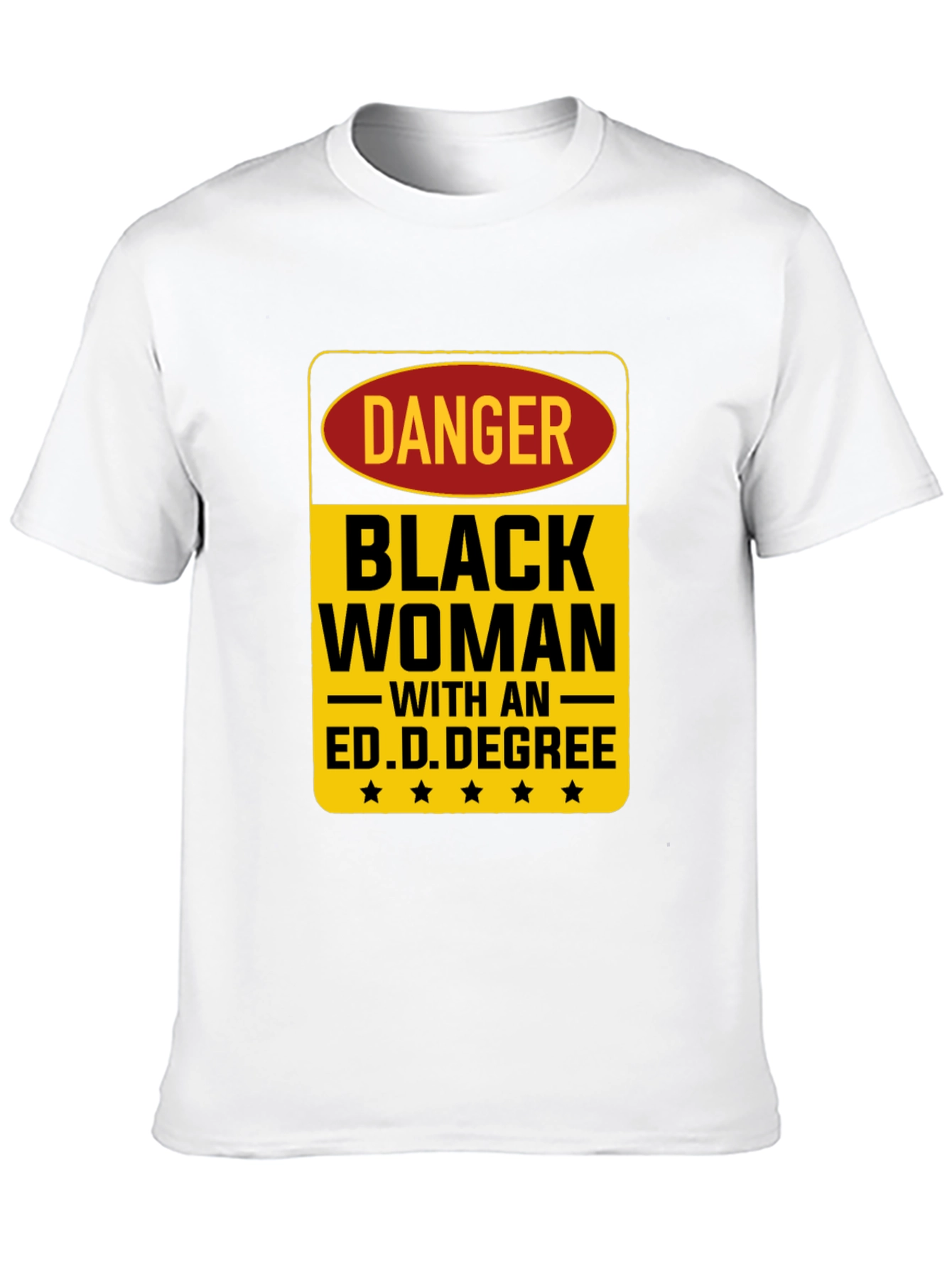 Danger Black Woman Ed.D. Degree Black T-Shirt