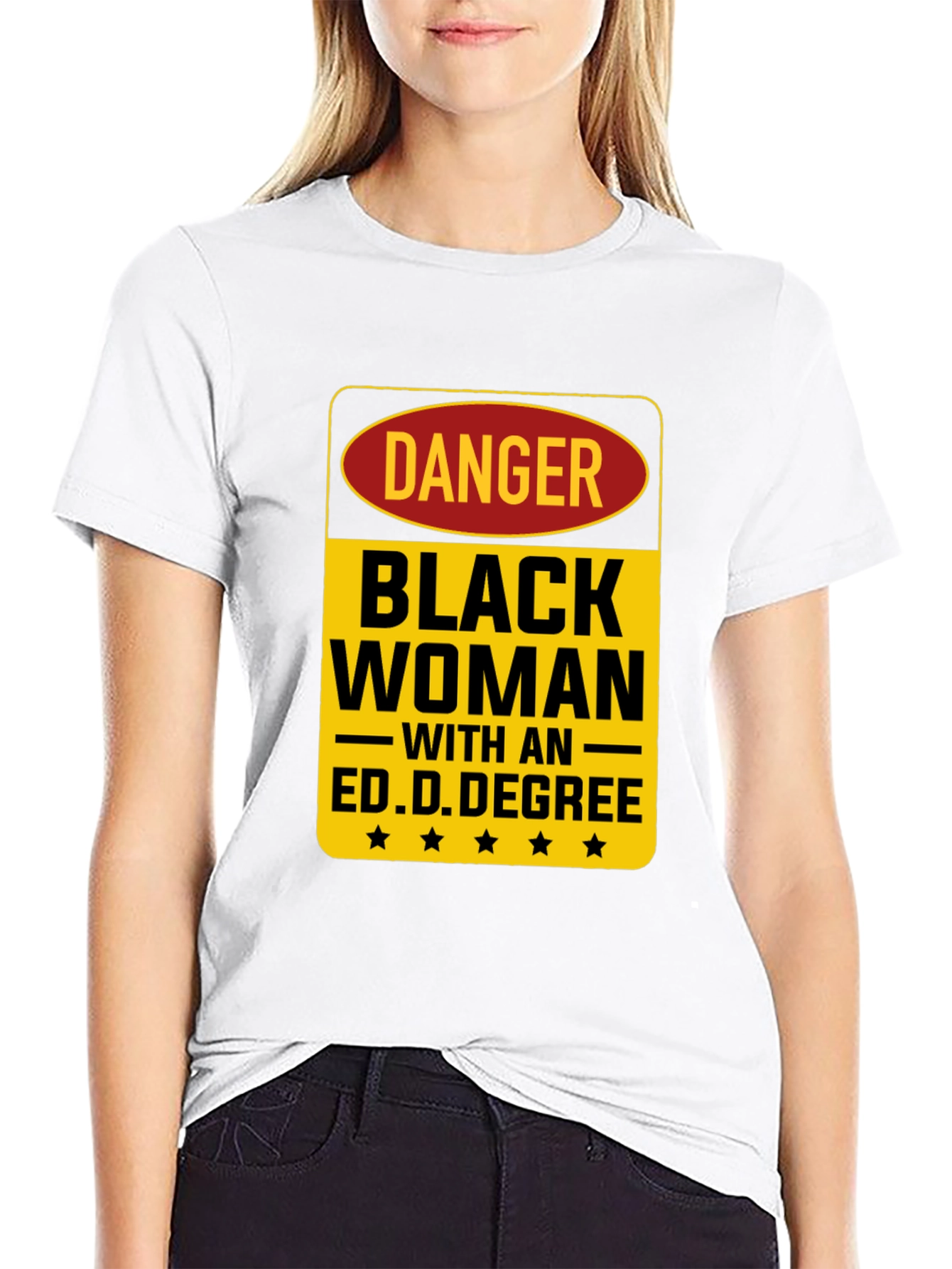 Danger Black Woman Ed.D. Degree Black T-Shirt