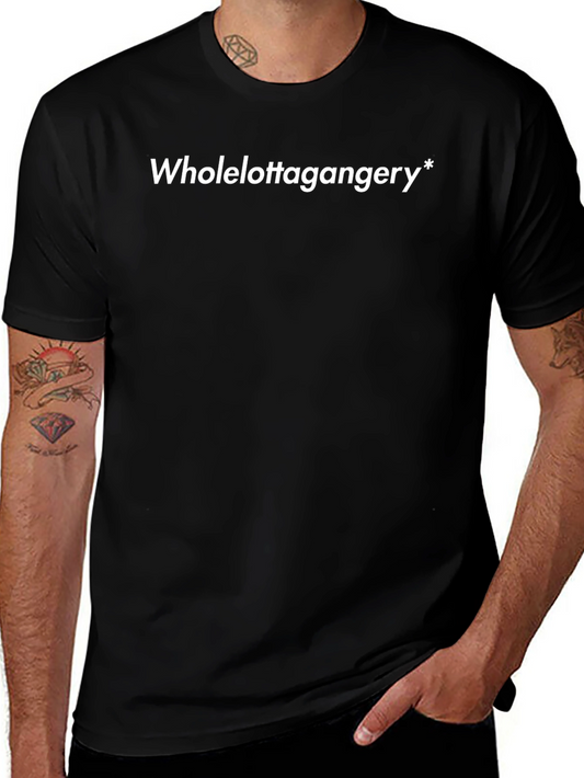 Wholelottagangery Graphic Tee