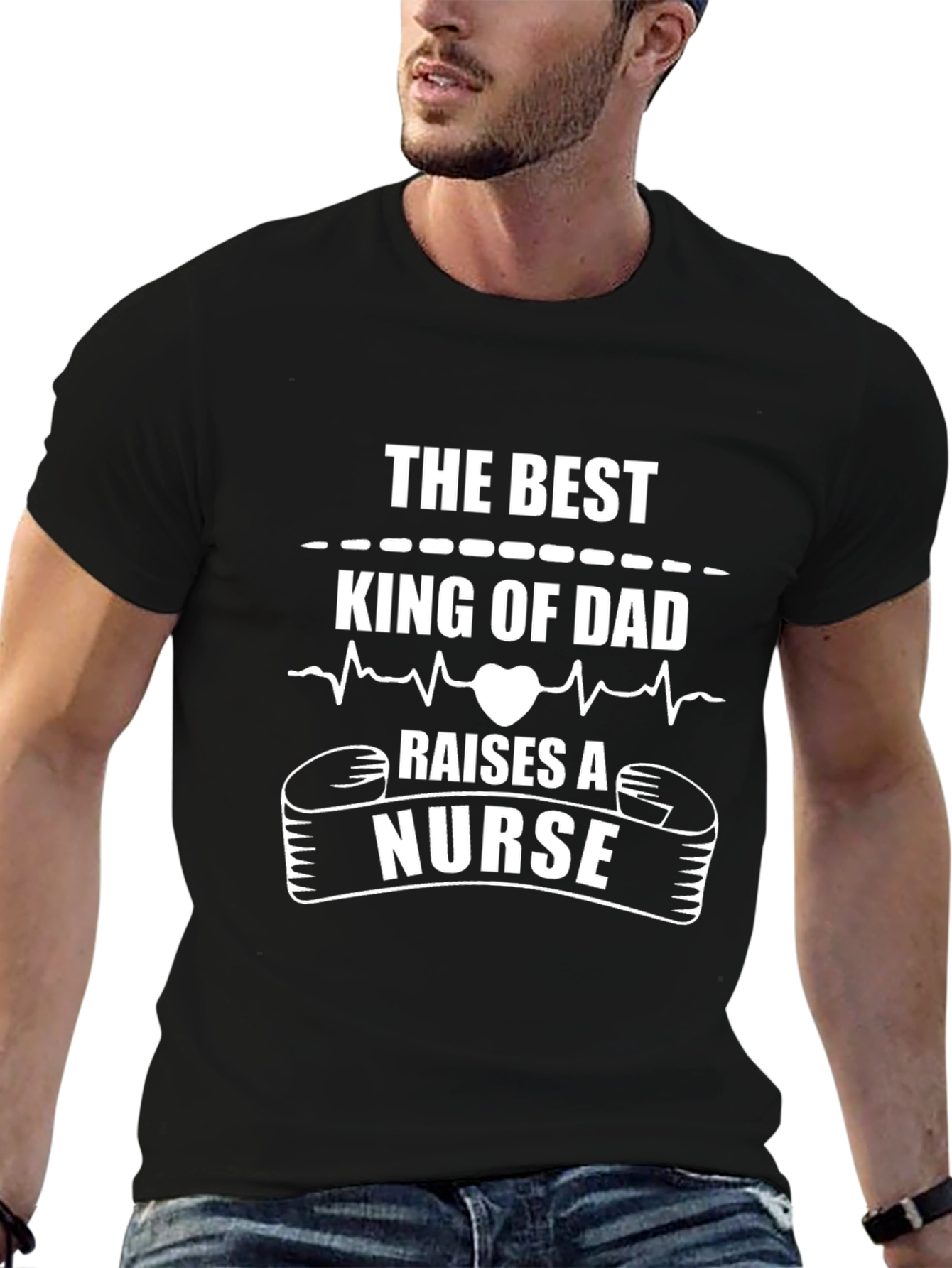 Best King of Dad Raises A Nurse T-Shirt