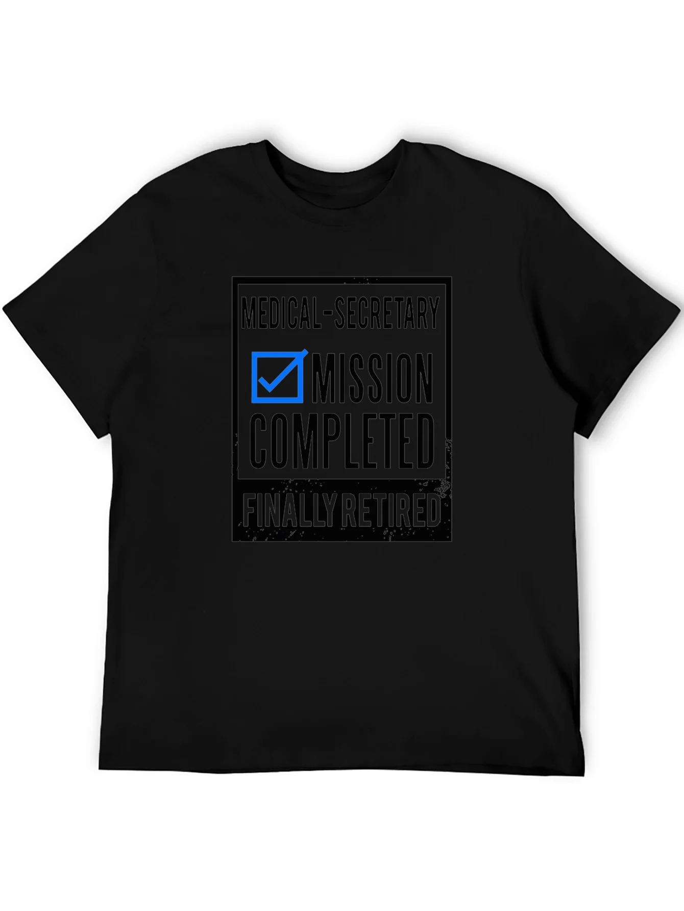 Medical Secretary Retired T-Shirt - Mission Completed!