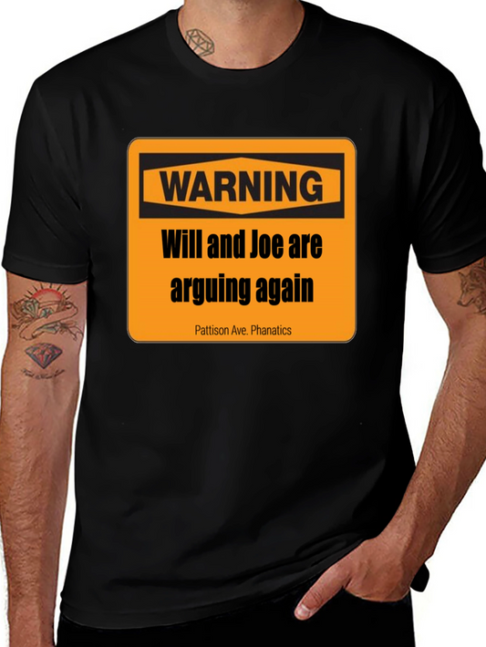 Warning: Will and Joe are Arguing T-Shirt
