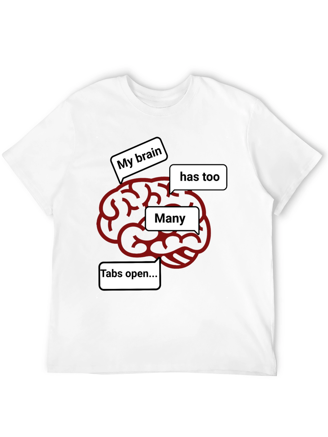 My Brain Has Too Many Tabs Open Funny T-Shirt