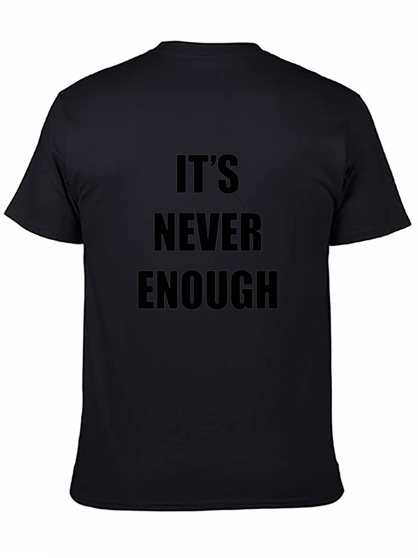 Its Never Enough Graphic Tee