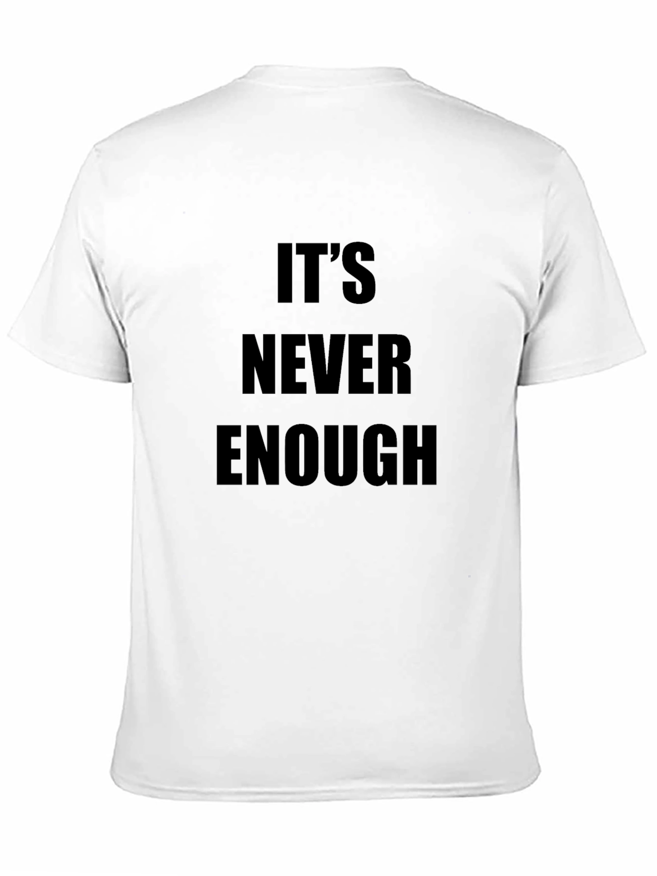 Its Never Enough Graphic Tee