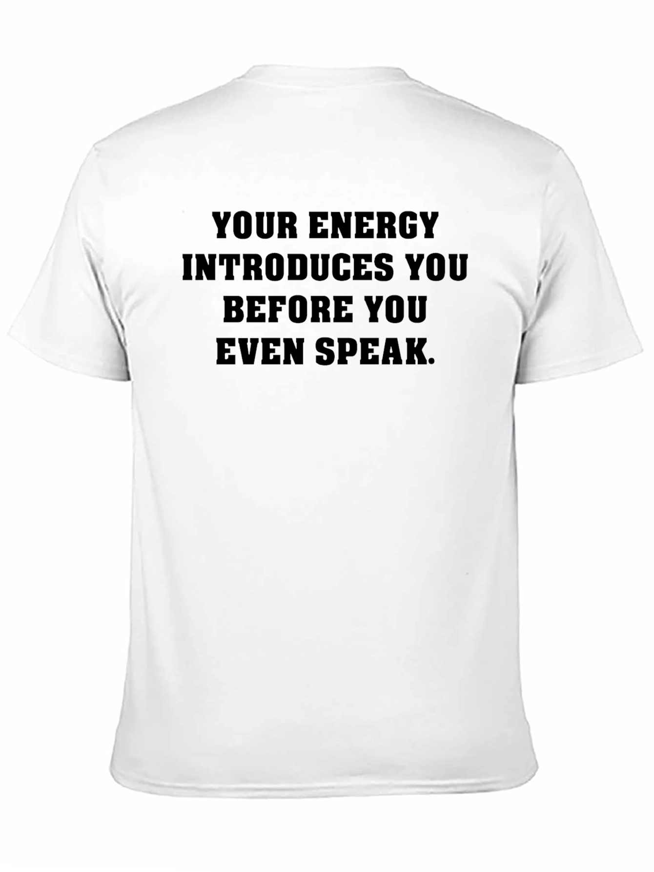 Your Energy T-Shirt - Motivational Quote Tee