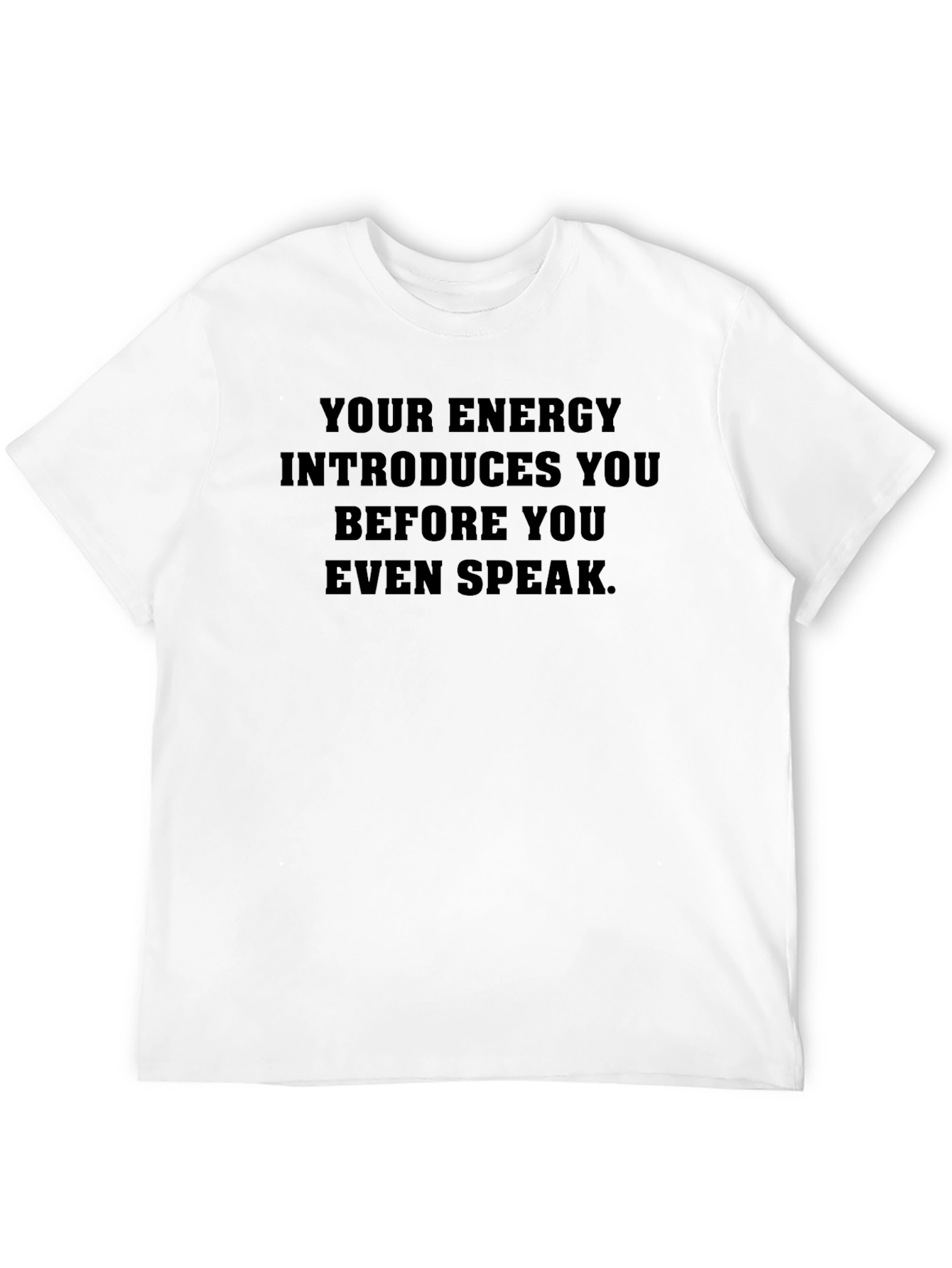 Your Energy T-Shirt - Motivational Quote Tee