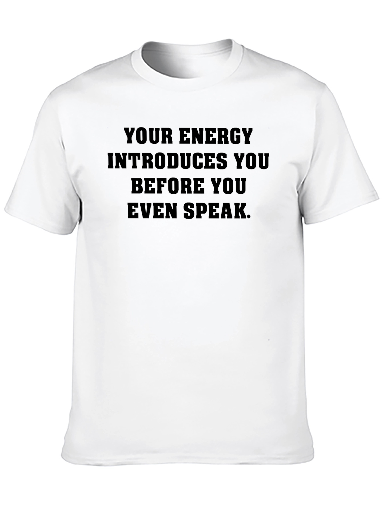 Your Energy T-Shirt - Motivational Quote Tee