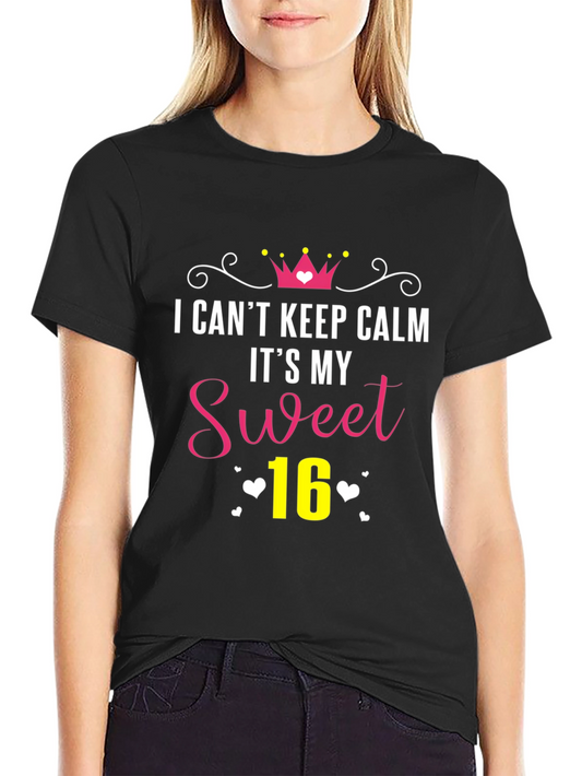 Sweet 16 Birthday T-Shirt: I Cant Keep Calm