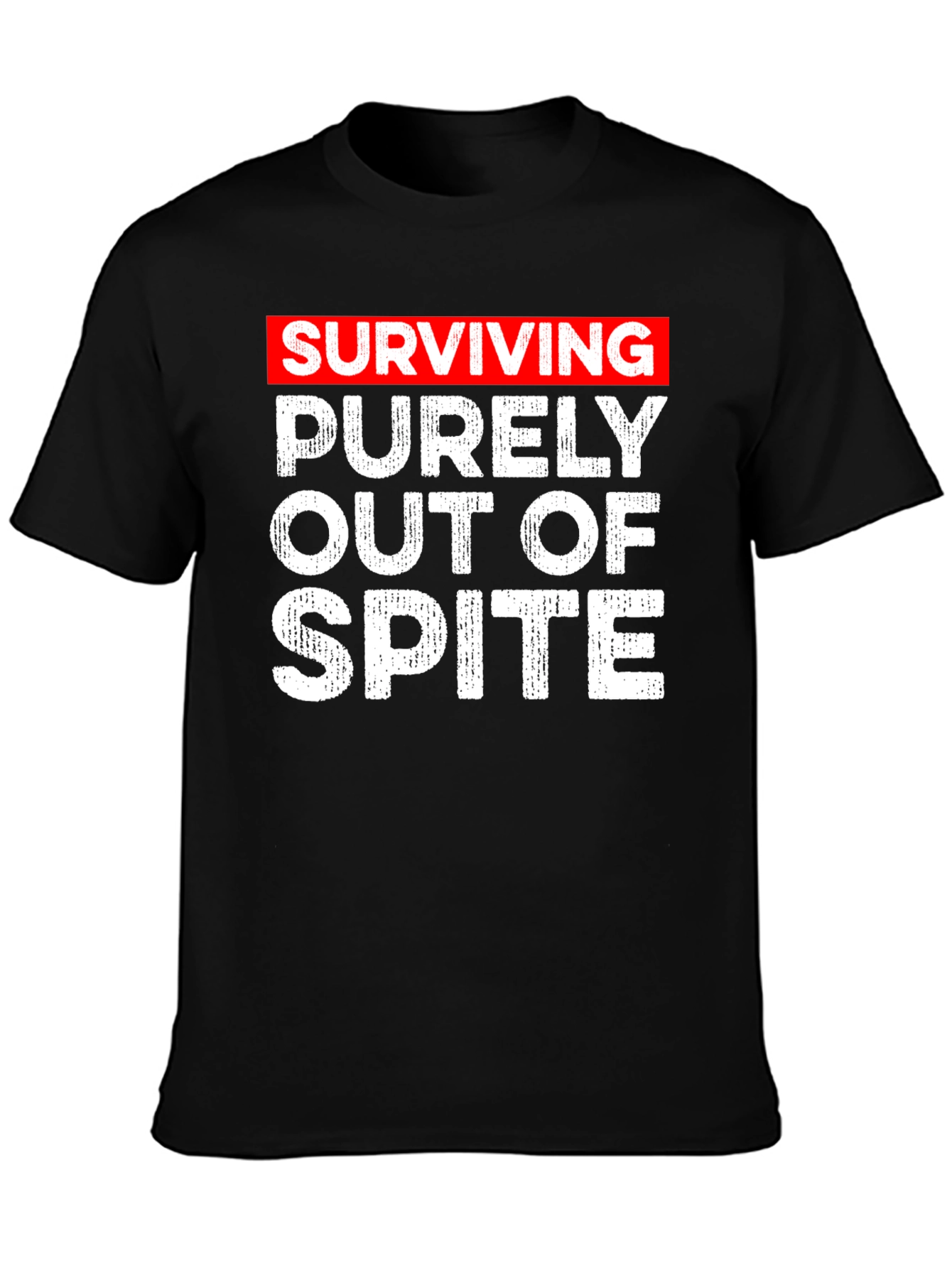 Surviving Out of Spite T-Shirt