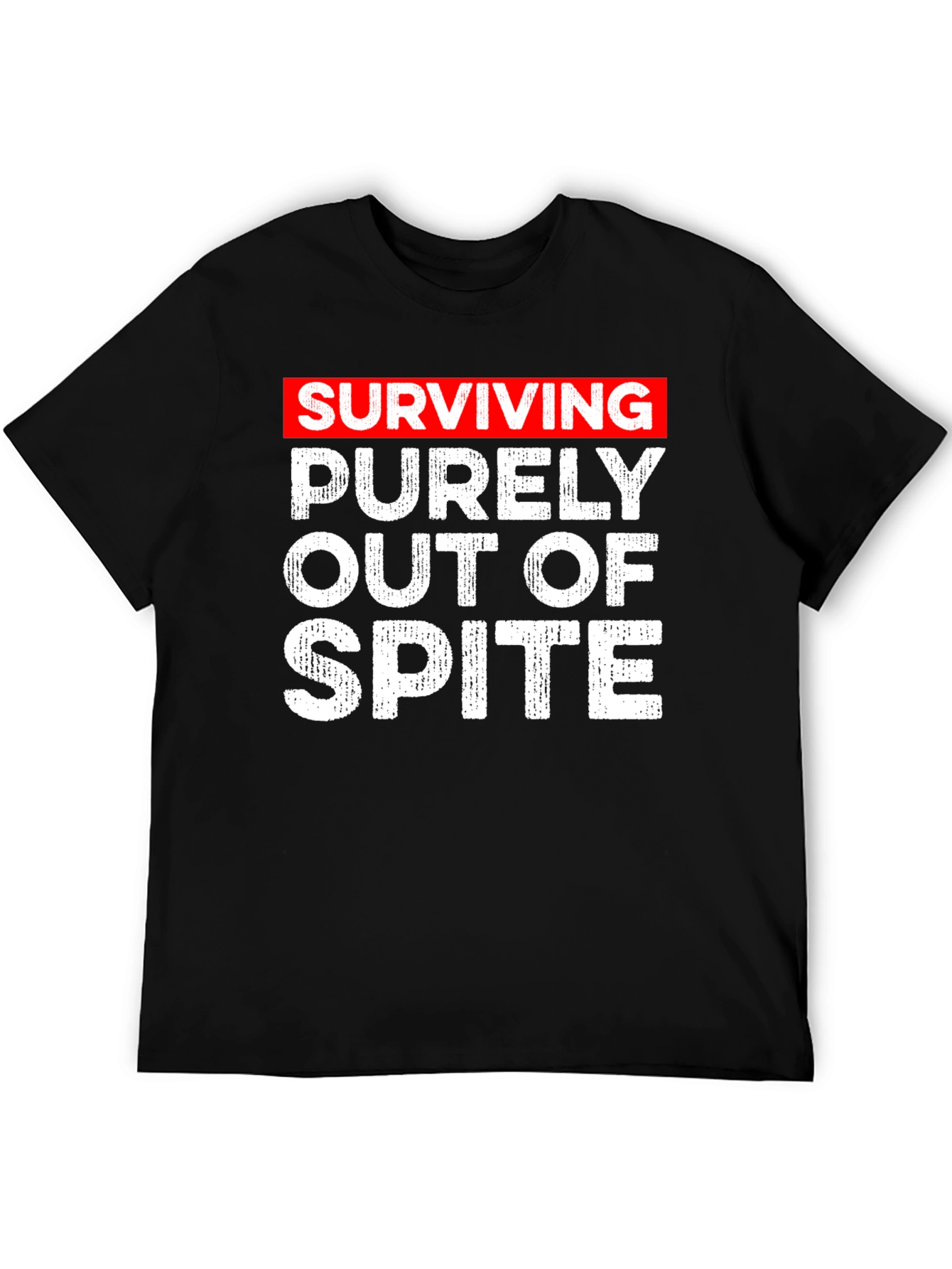 Surviving Out of Spite T-Shirt
