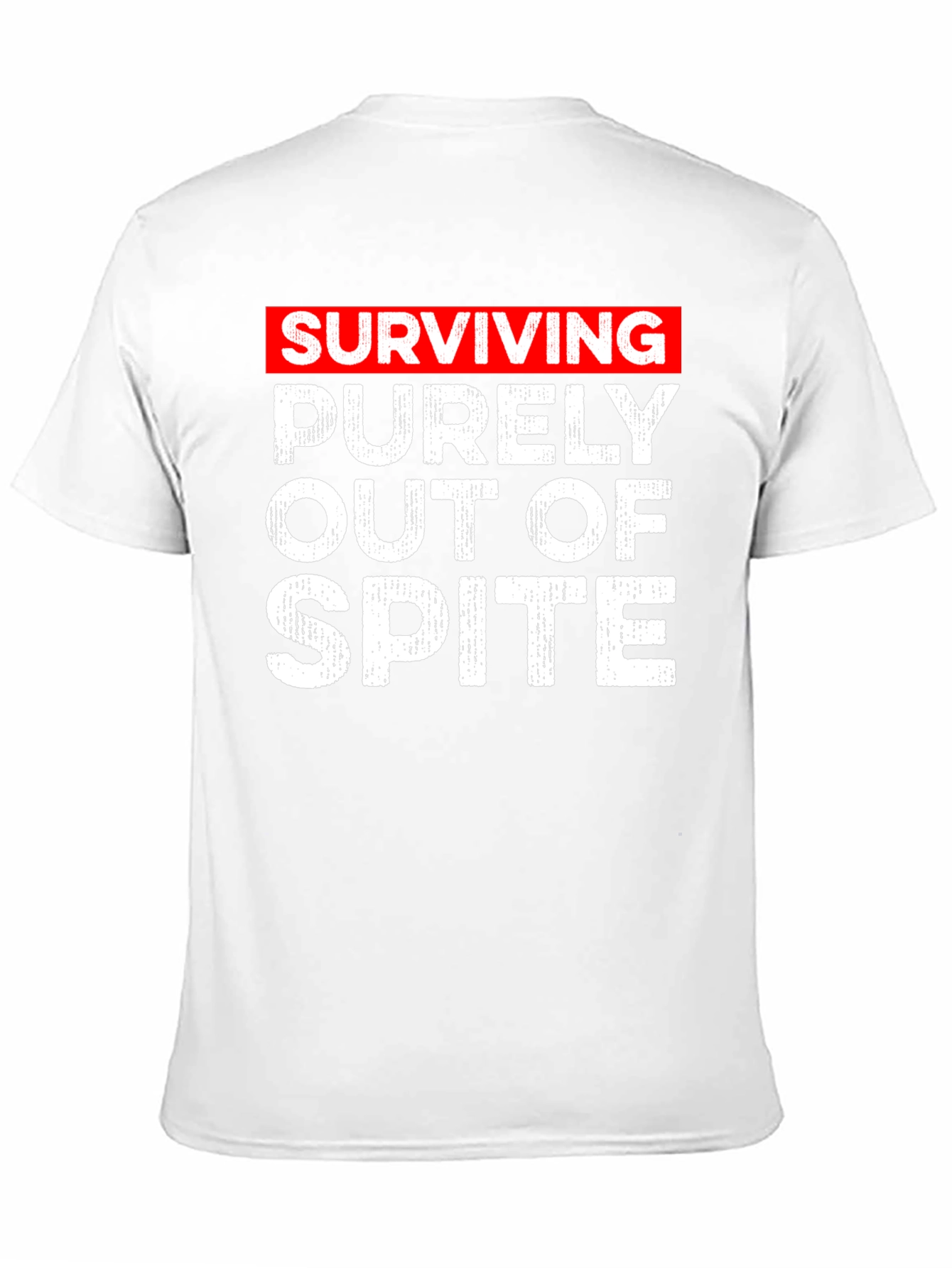 Surviving Out of Spite T-Shirt