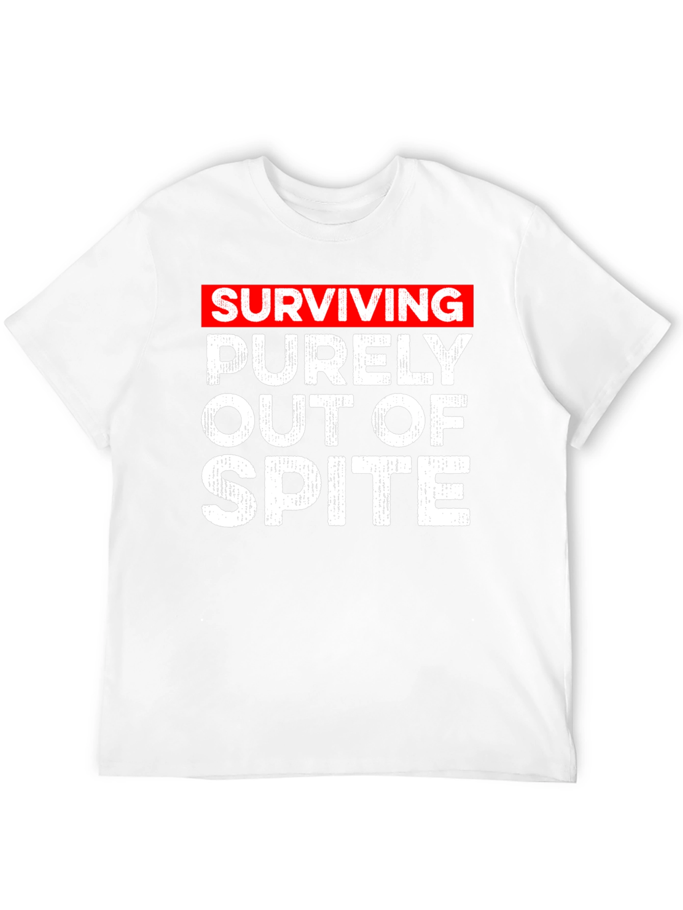Surviving Out of Spite T-Shirt