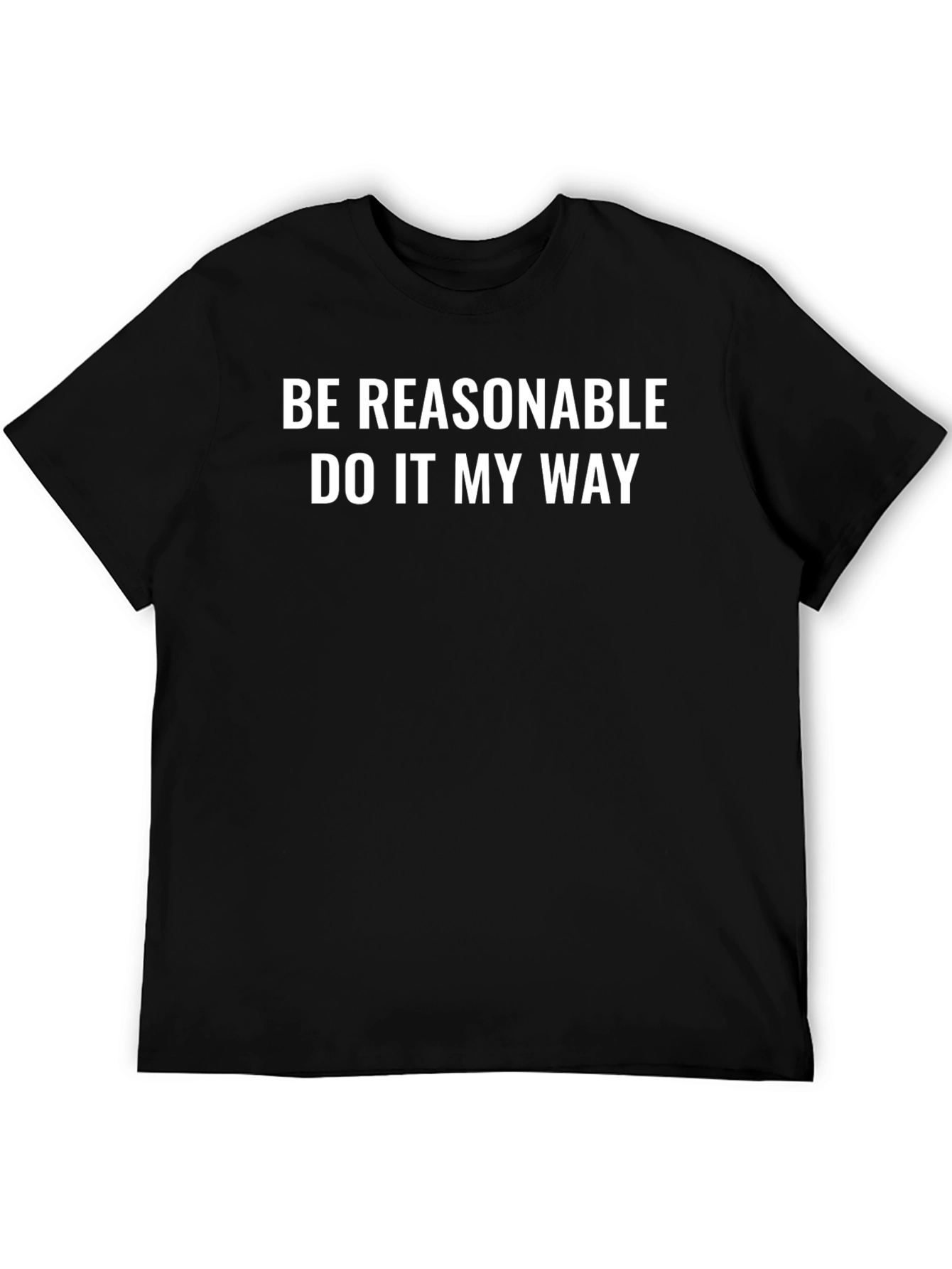 Be Reasonable T-Shirt