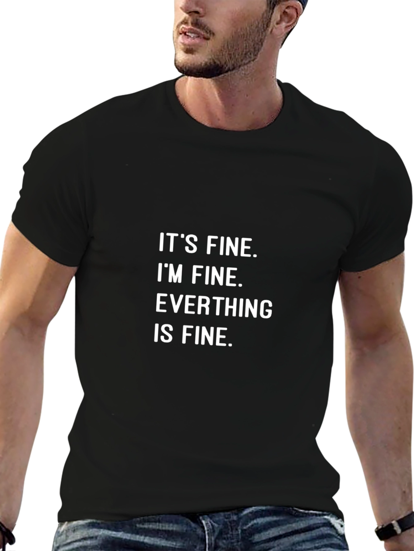 Its Fine T-Shirt - Funny Sarcastic Graphic Tee