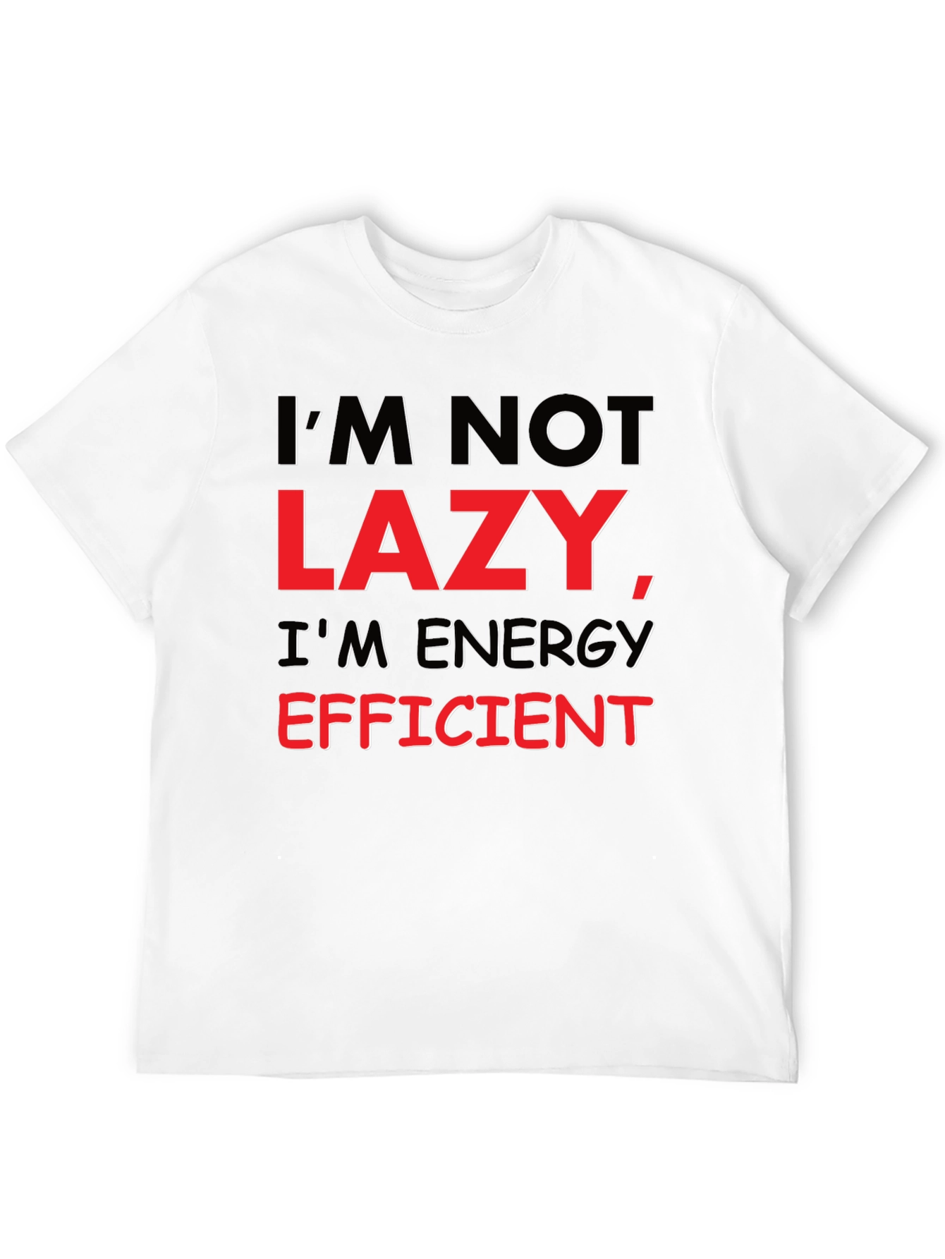 Funny Im Not Lazy Energy Efficient T-Shirt