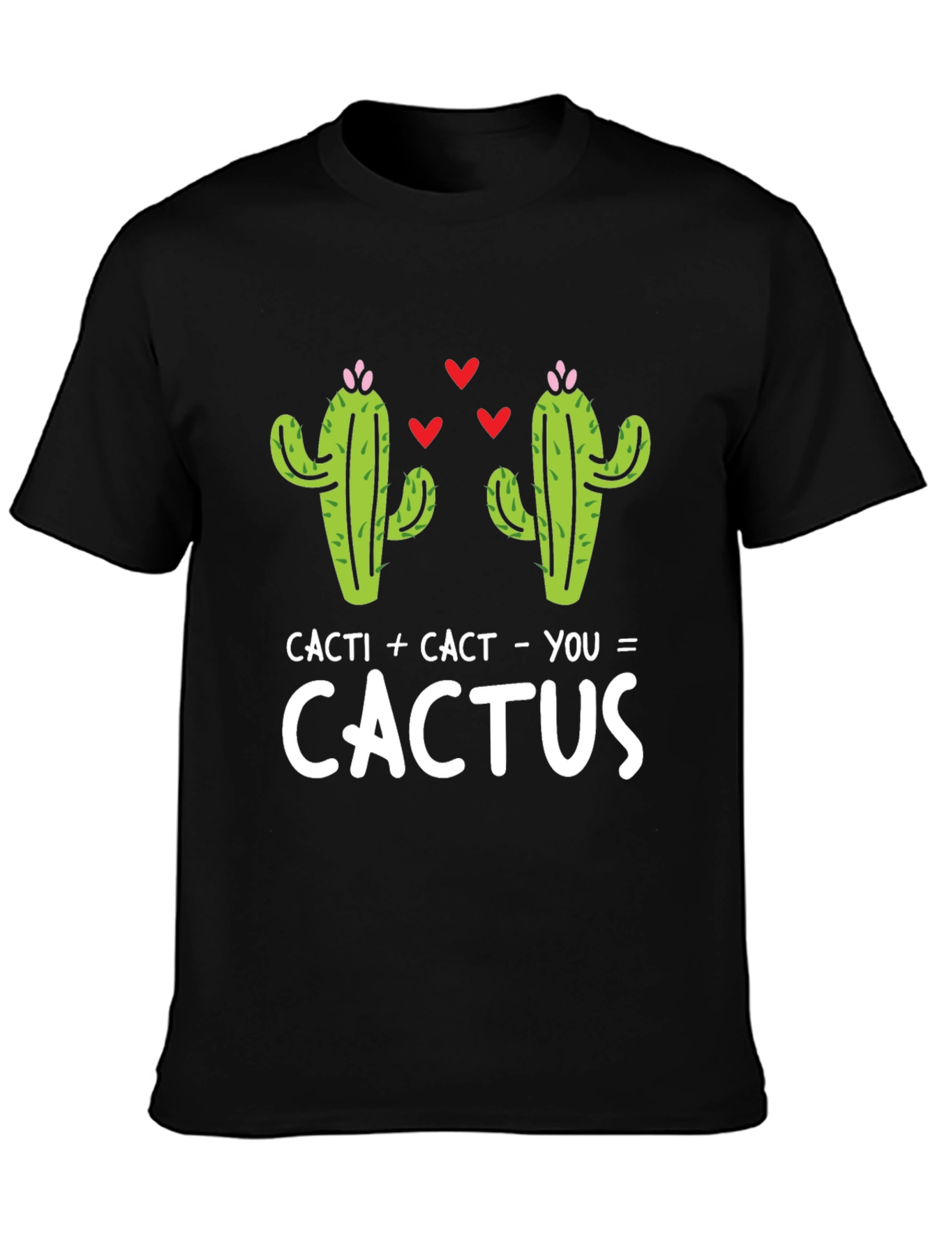Cacti + Cact - You = Cactus T-Shirt