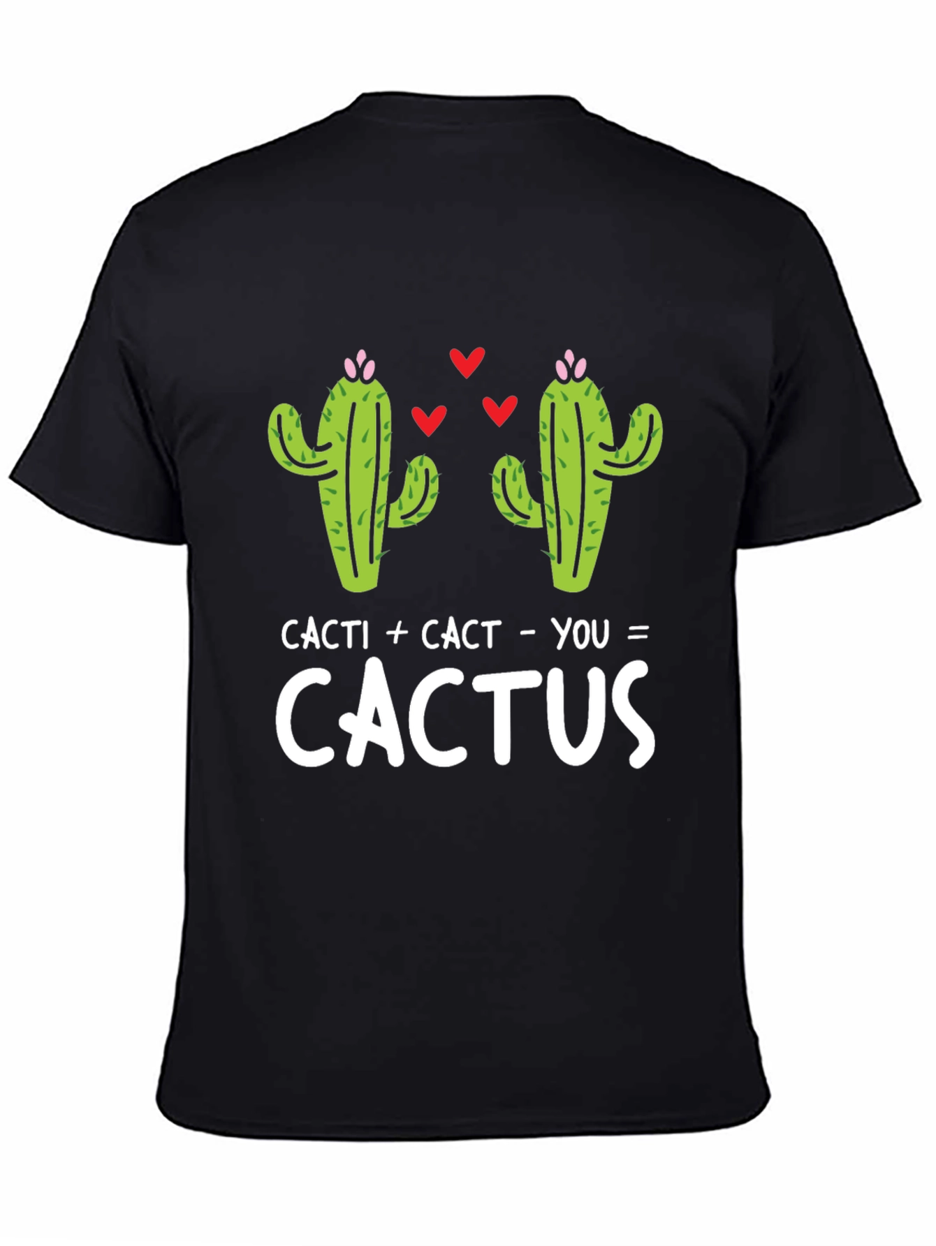Cacti + Cact - You = Cactus T-Shirt