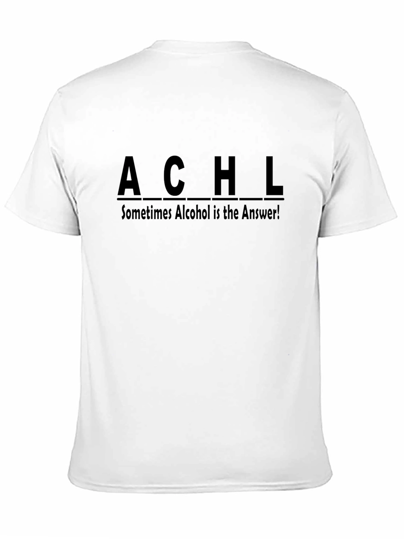 Sometimes Alcohol is the Answer T-Shirt