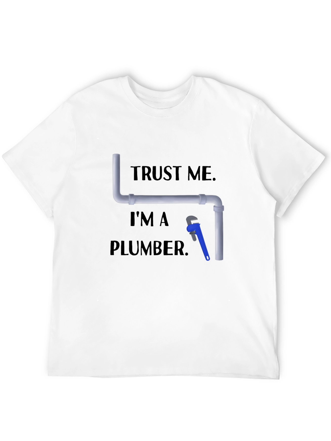 Trust Me Im A Plumber Black Graphic T-Shirt