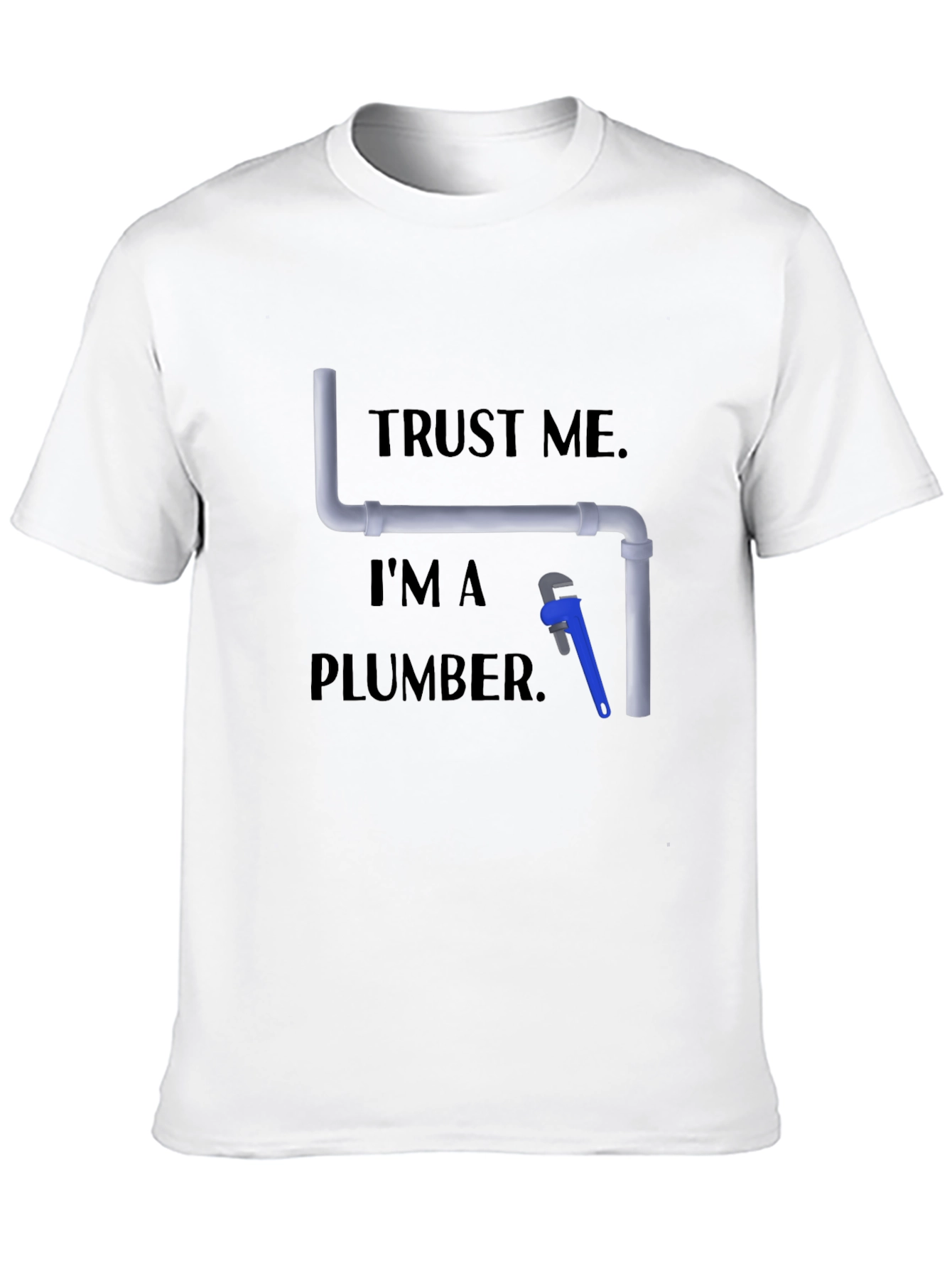 Trust Me Im A Plumber Black Graphic T-Shirt