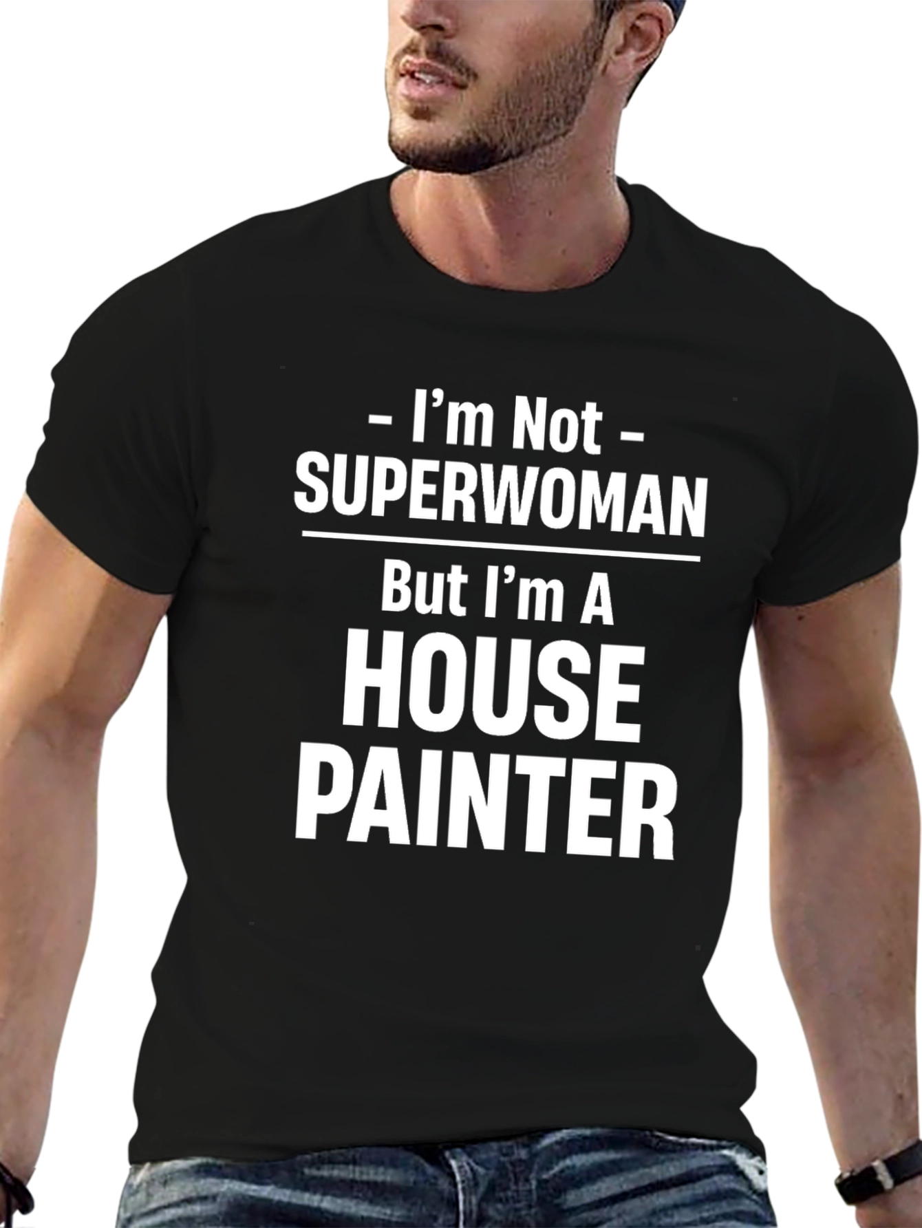 House Painter T-Shirt - Not Superwoman Funny Job Tee