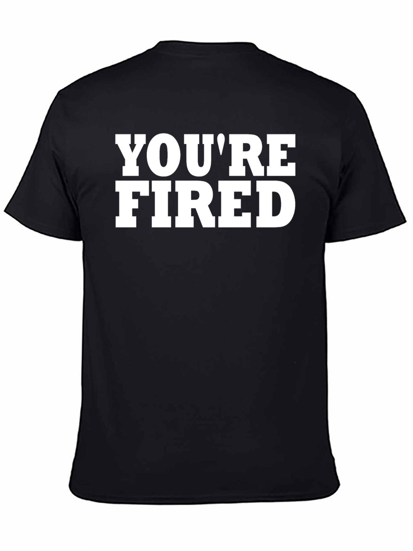 Youre Fired Graphic T-Shirt