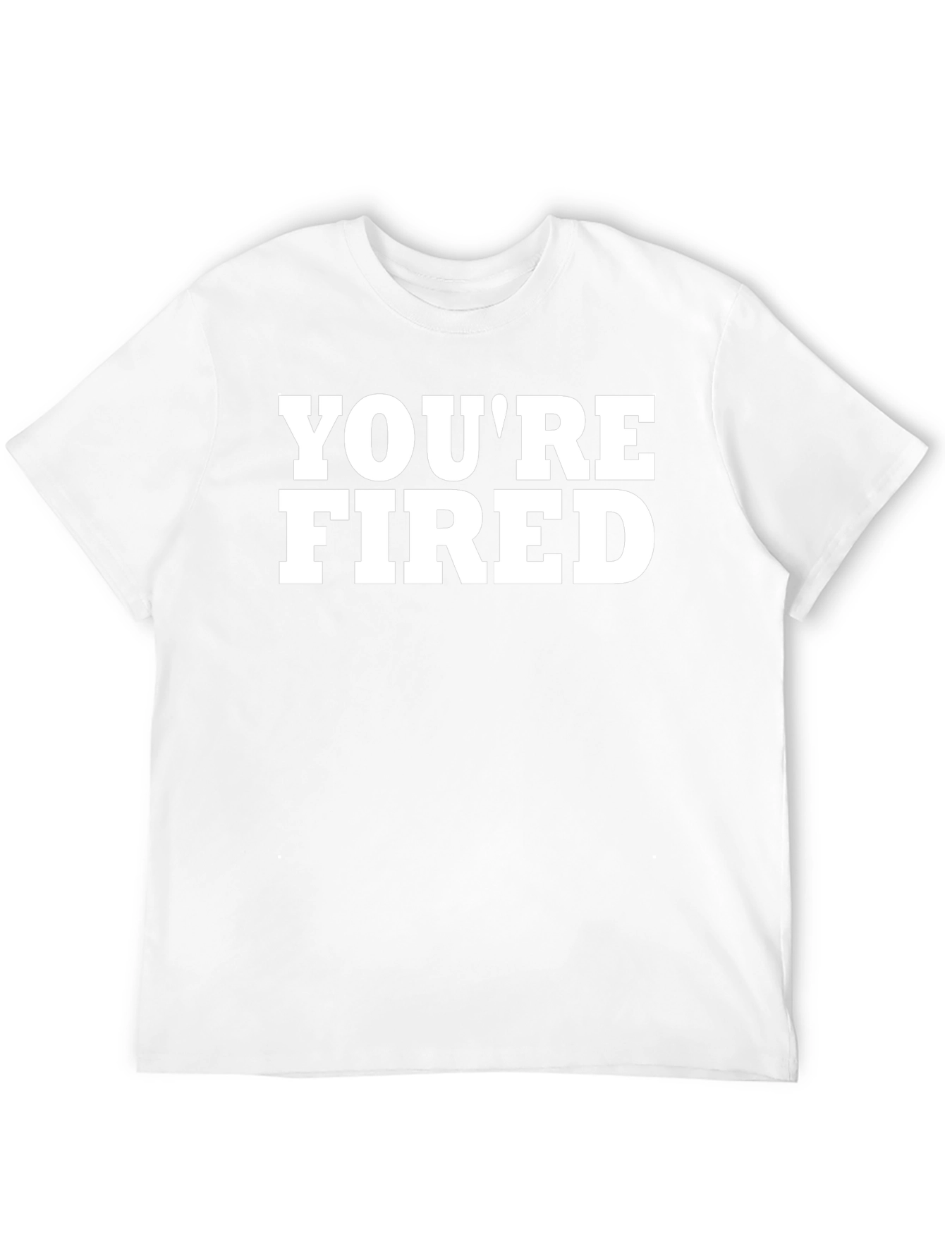 Youre Fired Graphic T-Shirt